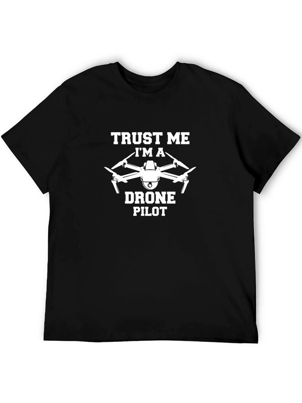 Trust Me Im a Drone Pilot Black T-Shirt