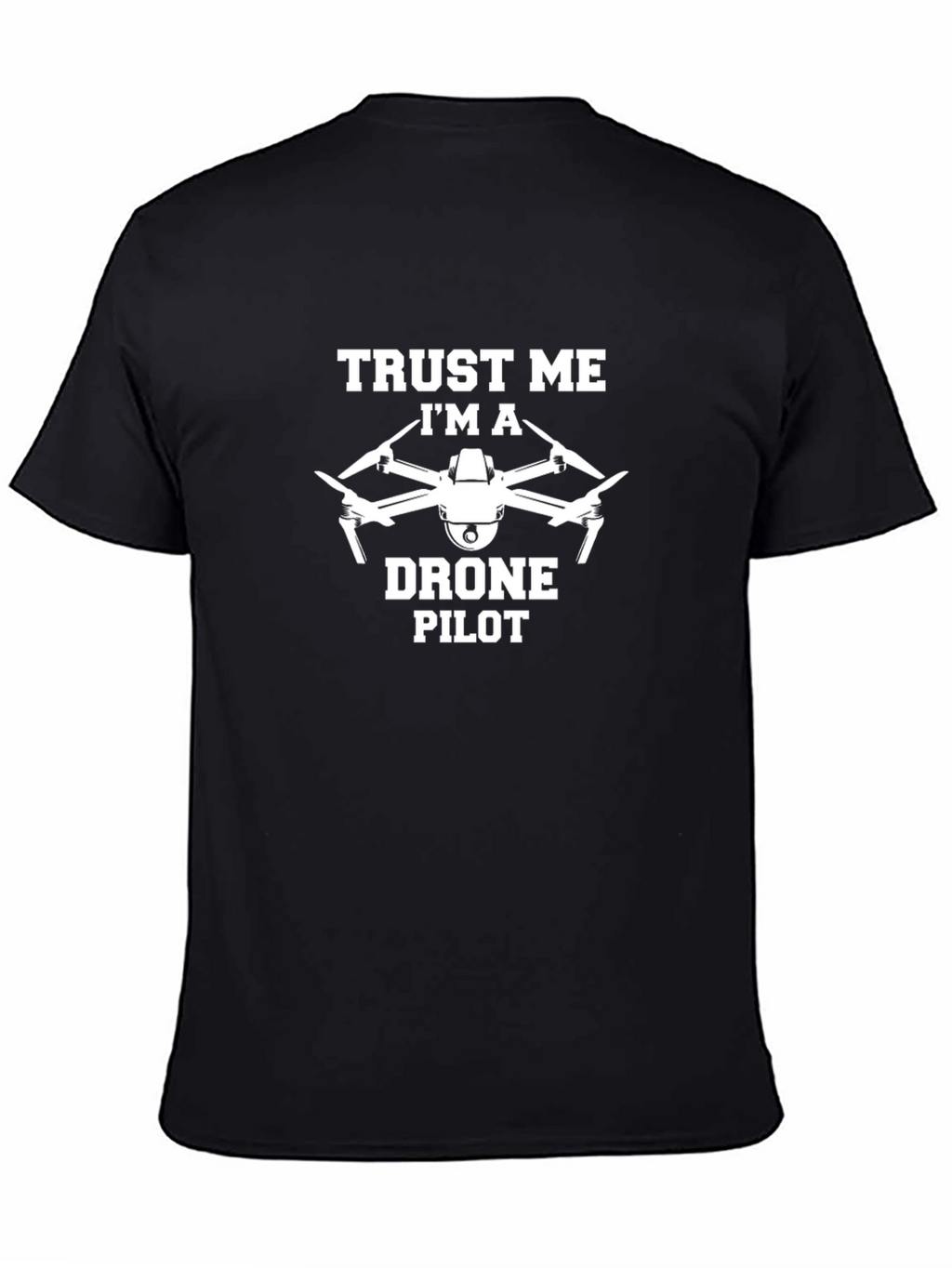Trust Me Im a Drone Pilot Black T-Shirt