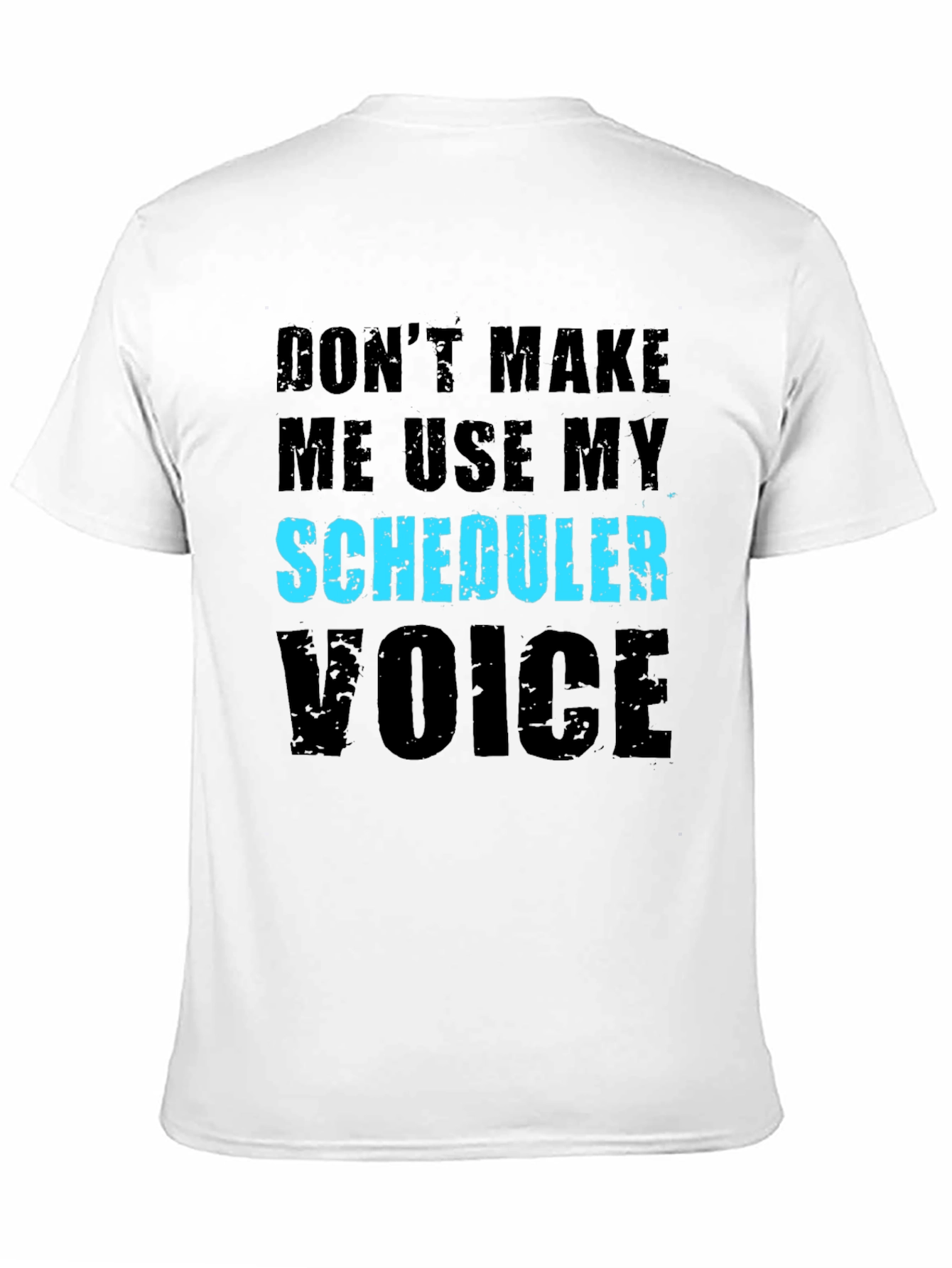 Scheduler Voice T-Shirt - Funny Job Gift