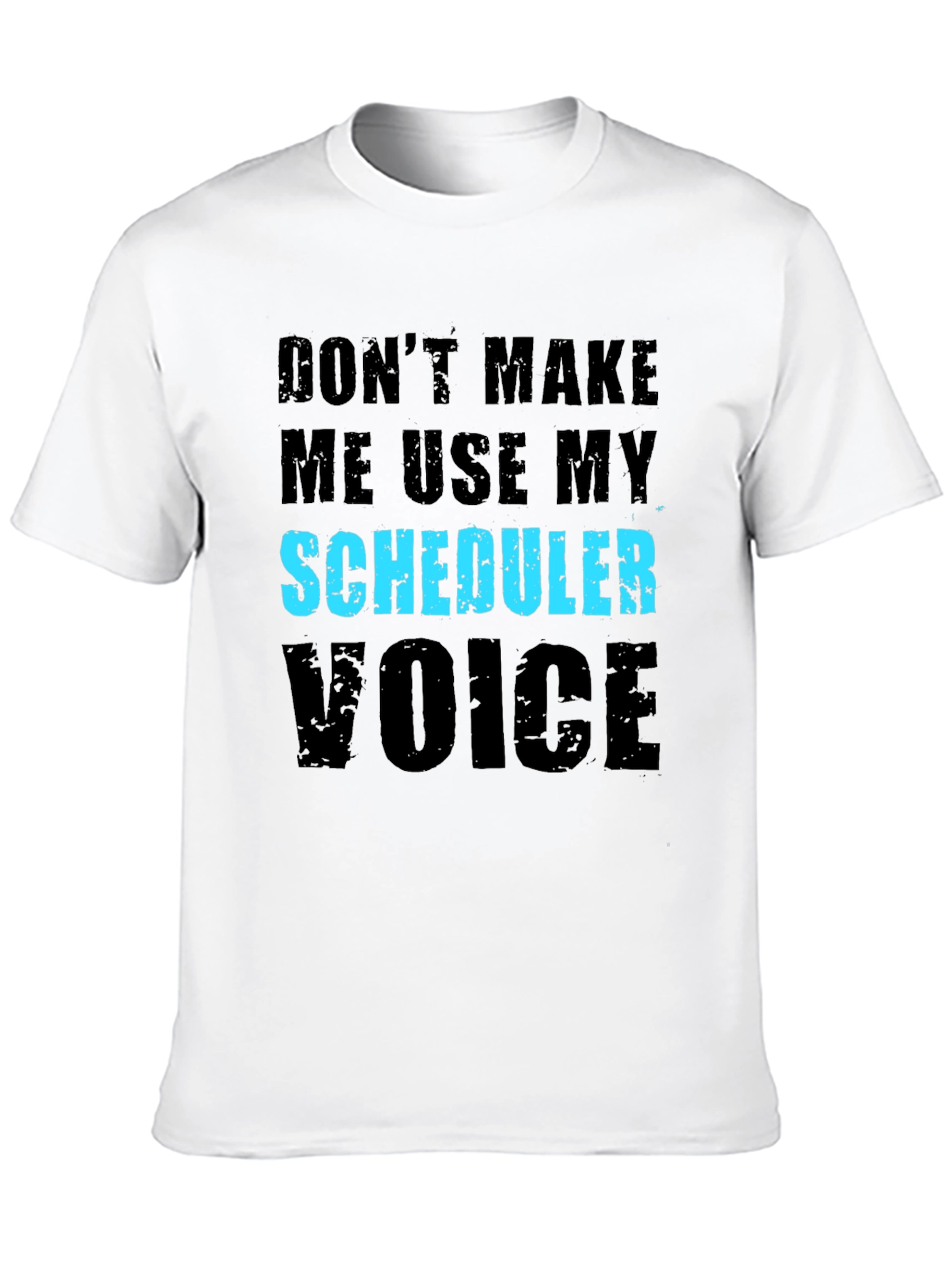 Scheduler Voice T-Shirt - Funny Job Gift