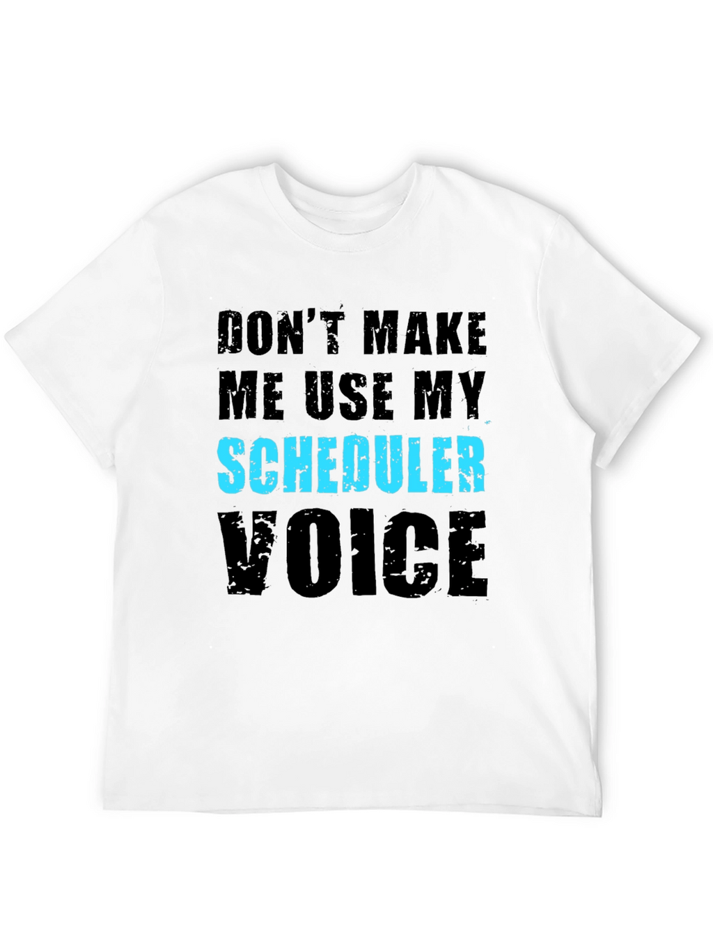 Scheduler Voice T-Shirt - Funny Job Gift