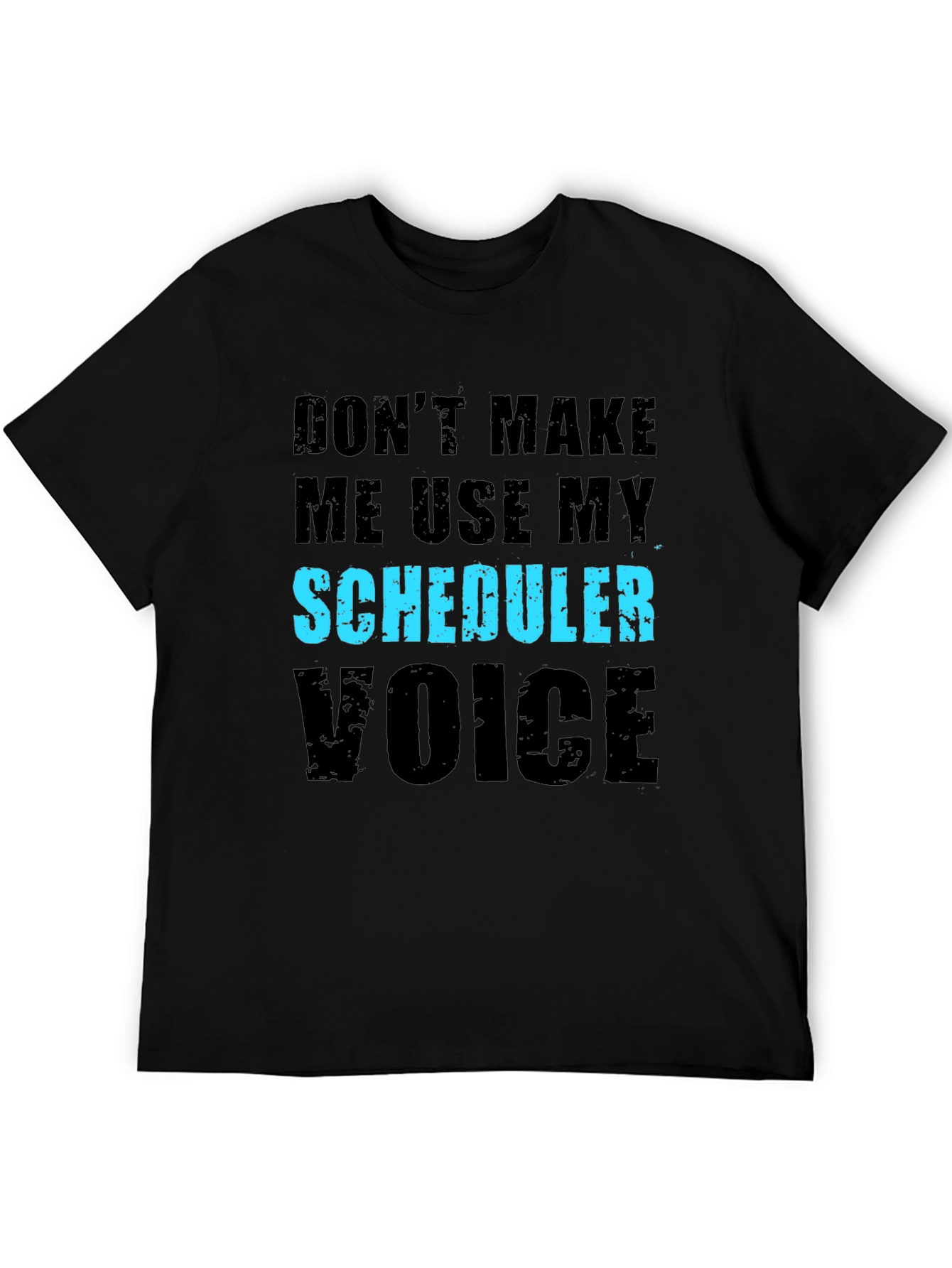 Scheduler Voice T-Shirt - Funny Job Gift