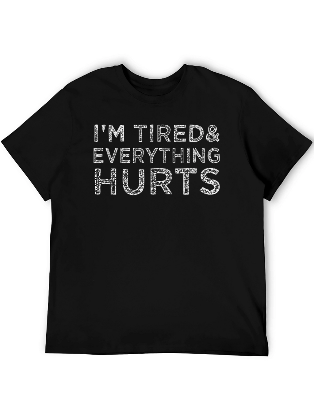 Im Tired & Everything Hurts Graphic T-Shirt