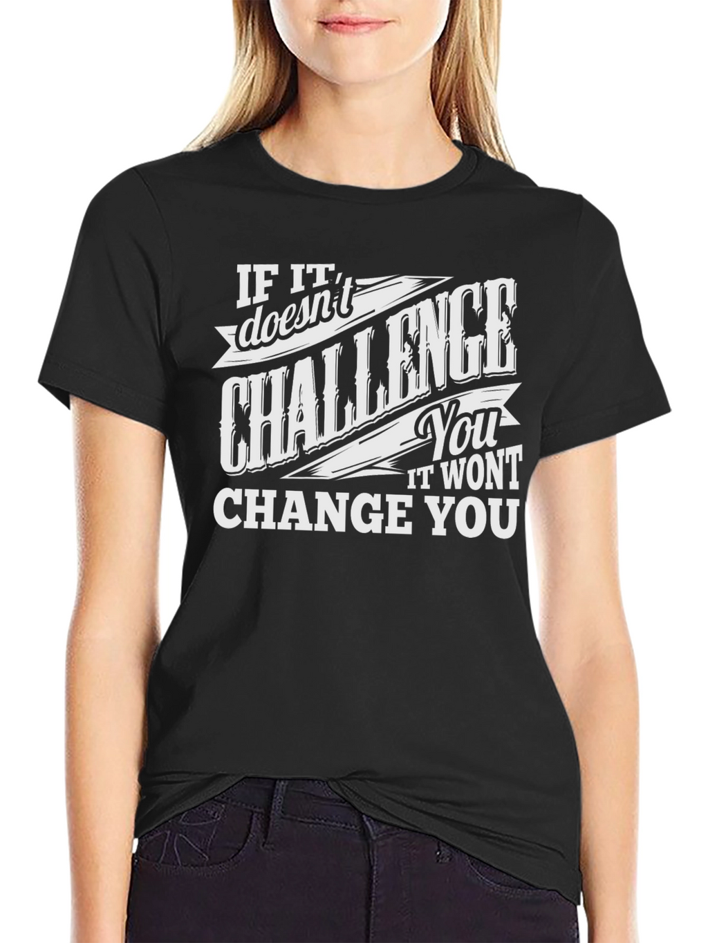 Challenge You T-Shirt - Motivational Graphic Tee