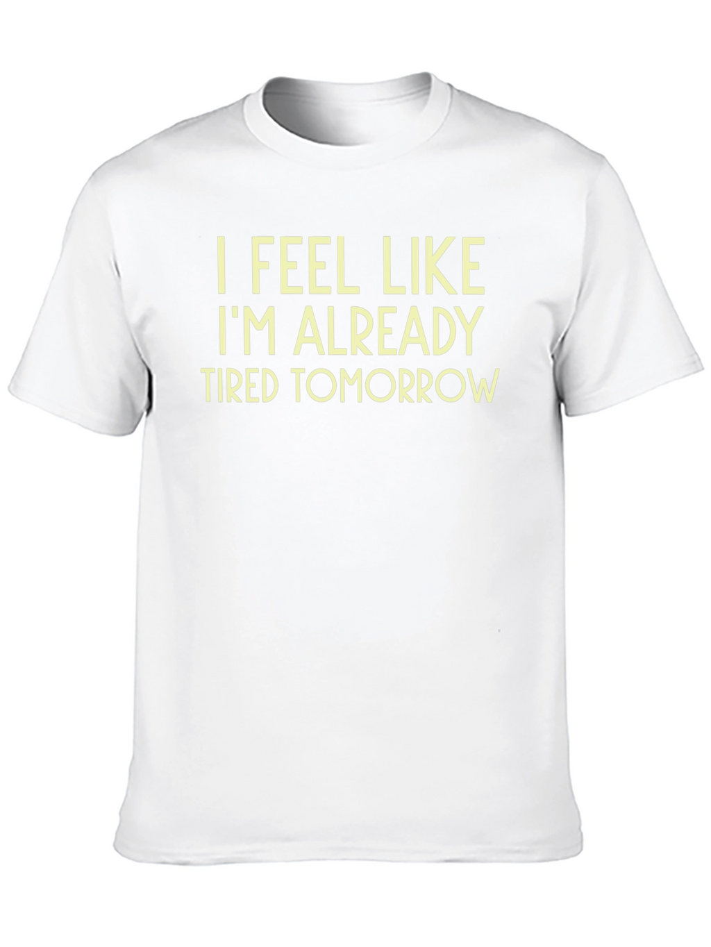 Funny Tired Tomorrow Black T-Shirt