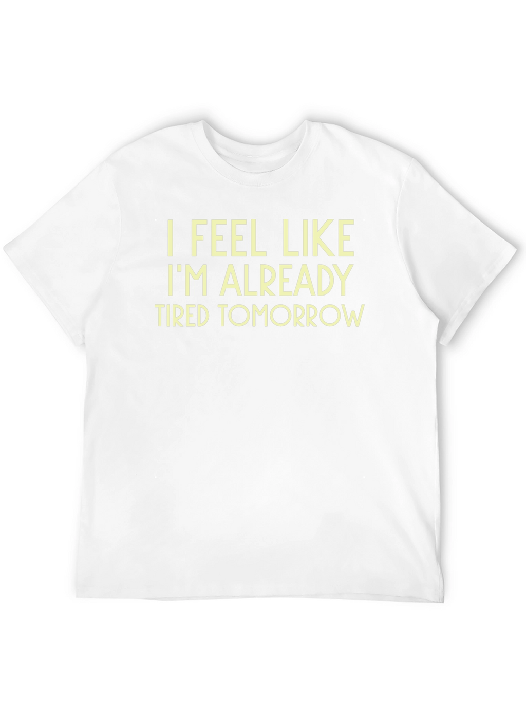 Funny Tired Tomorrow Black T-Shirt