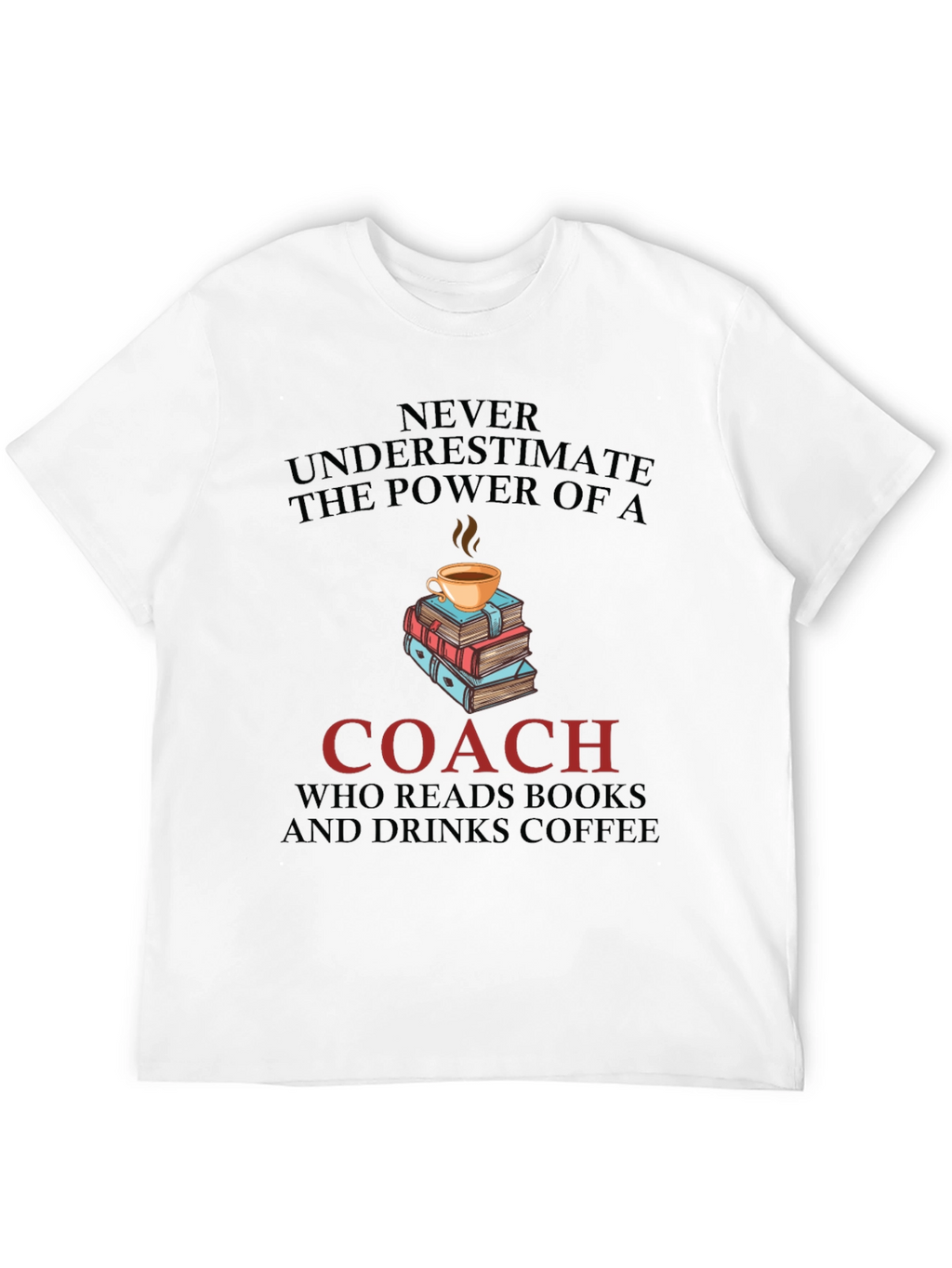 Coach Reads Books Drinks Coffee T-Shirt