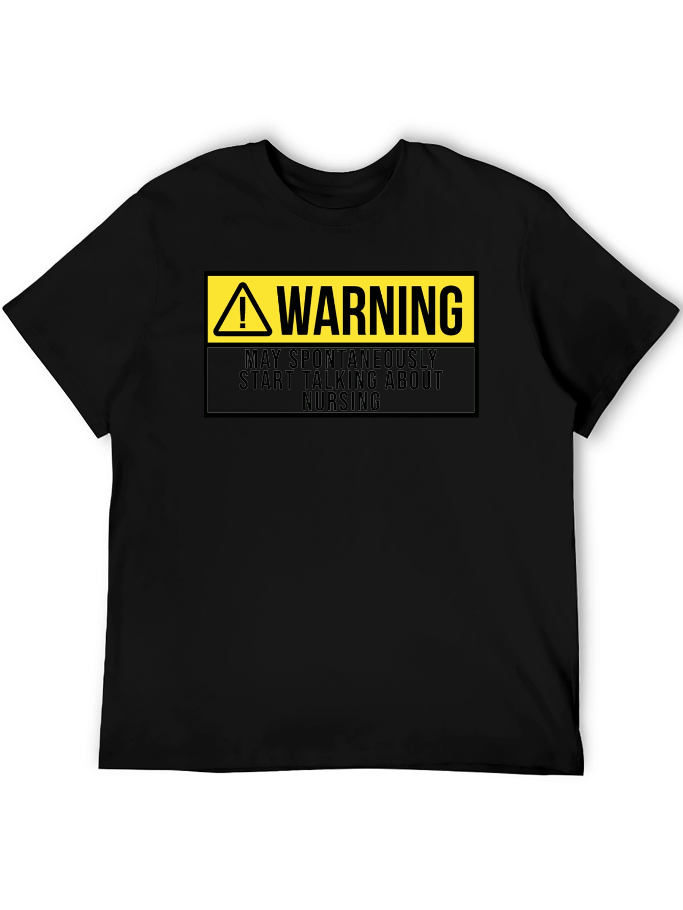 Warning: May Spontaneously Talk About Nursing T-Shirt