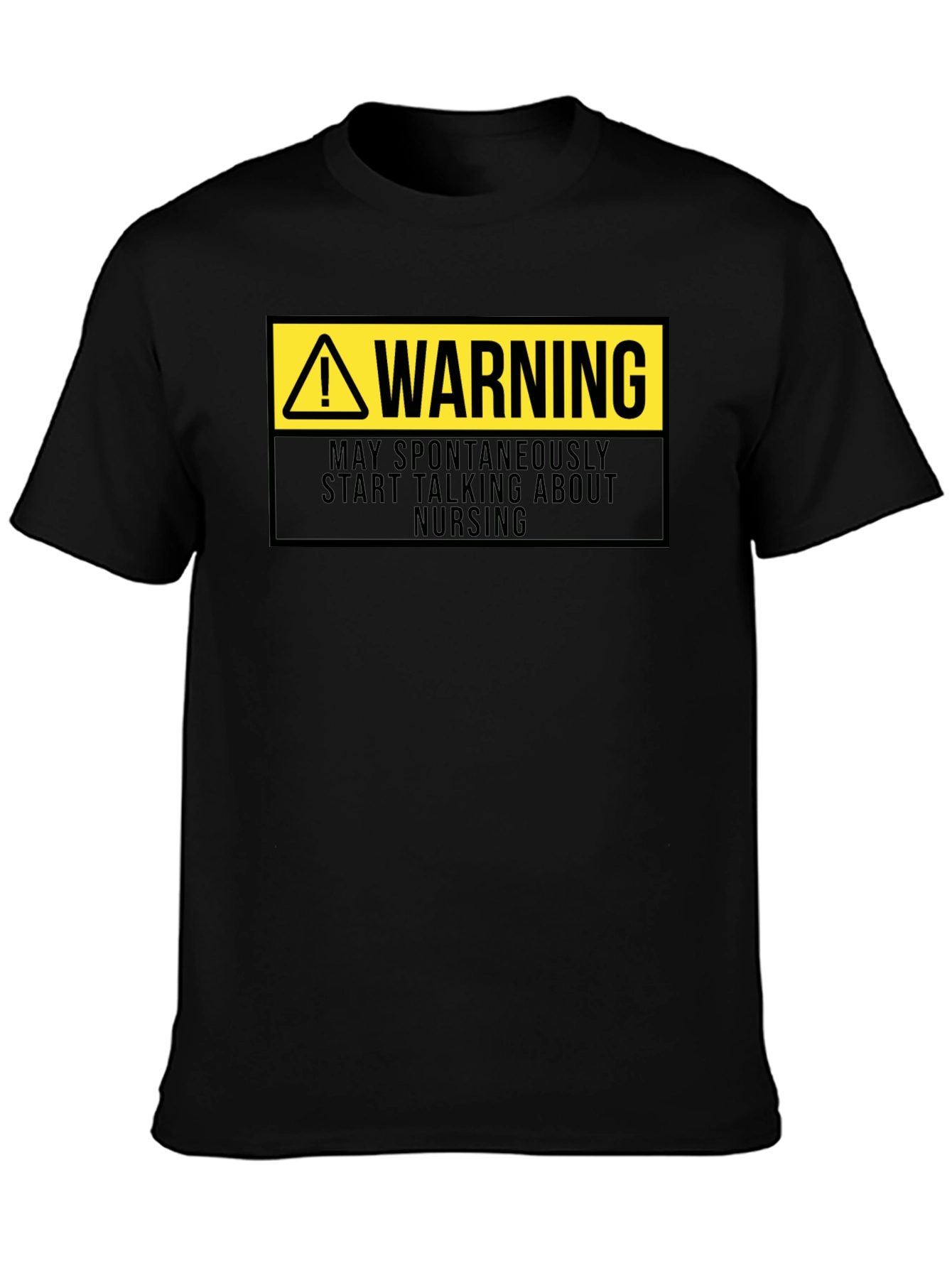 Warning: May Spontaneously Talk About Nursing T-Shirt