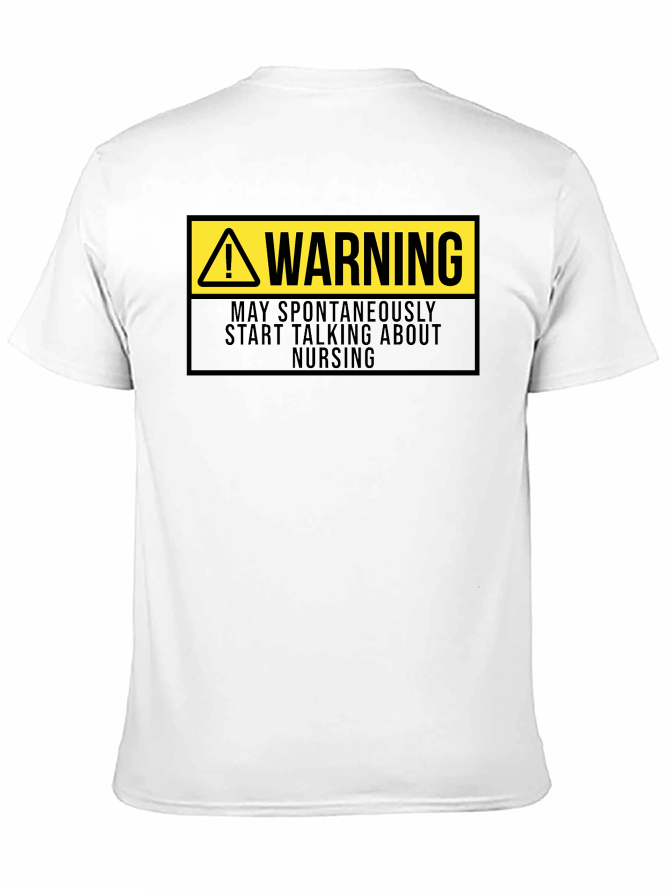 Warning: May Spontaneously Talk About Nursing T-Shirt