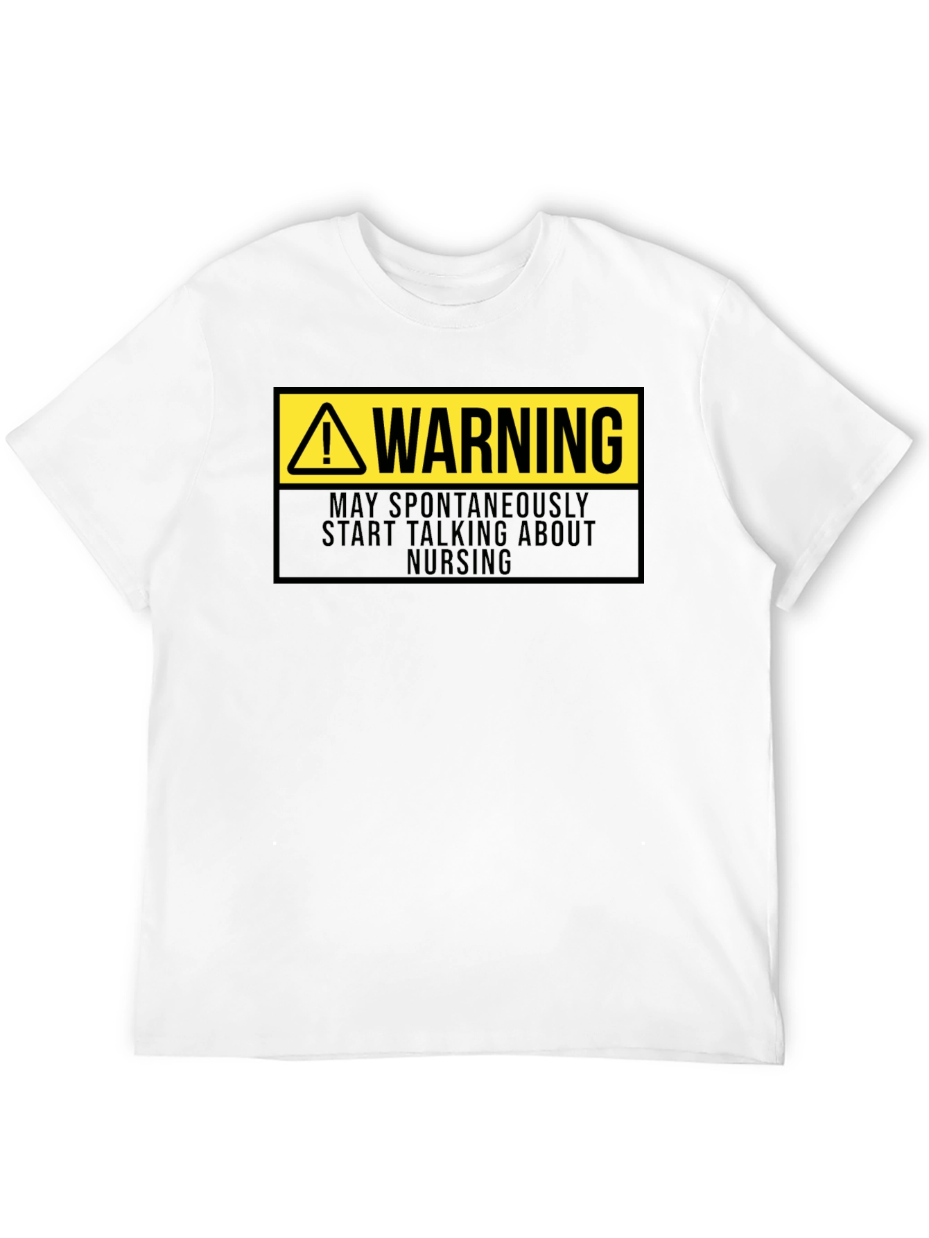 Warning: May Spontaneously Talk About Nursing T-Shirt