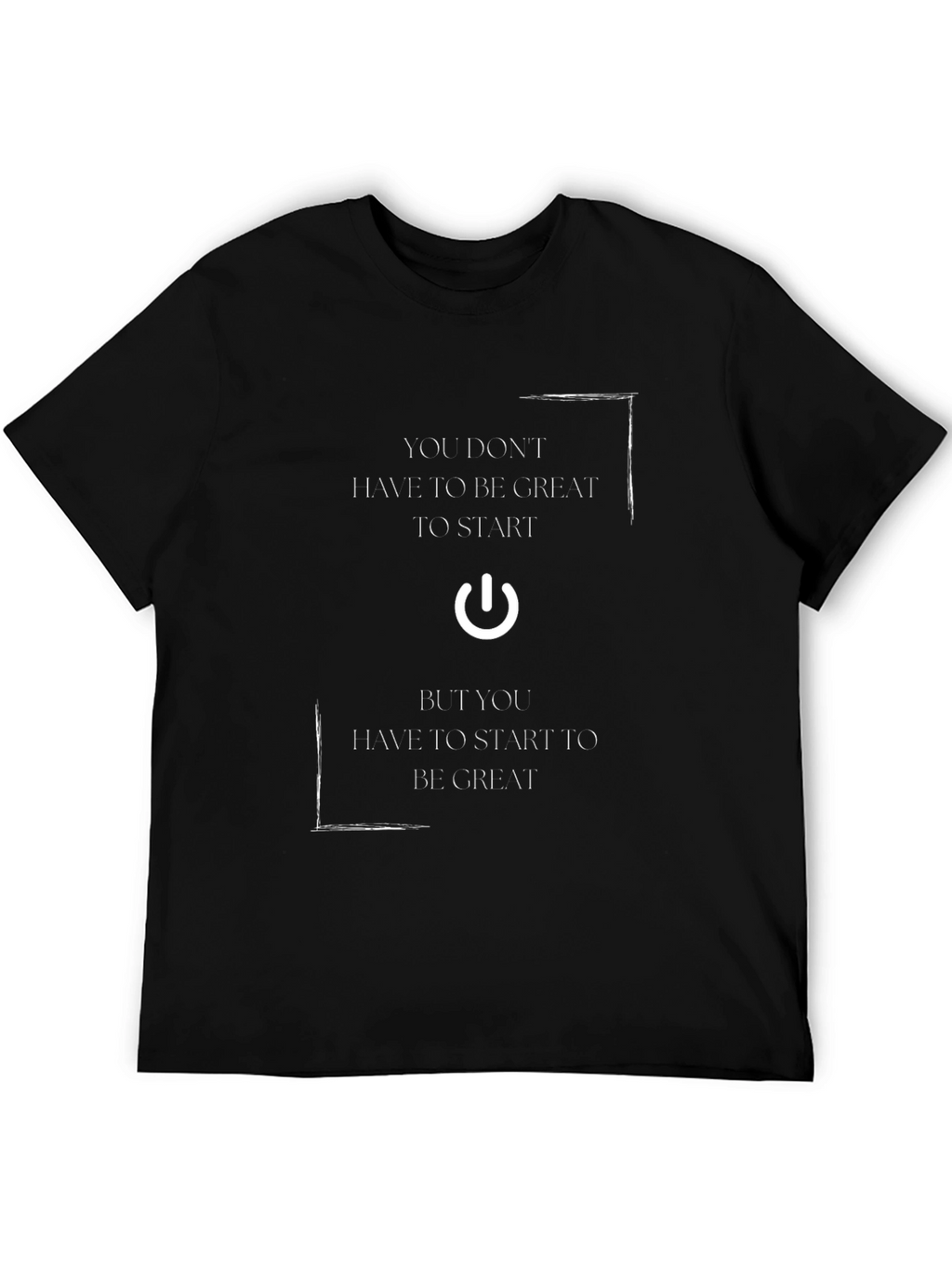 Motivational T-Shirt - Start to Be Great
