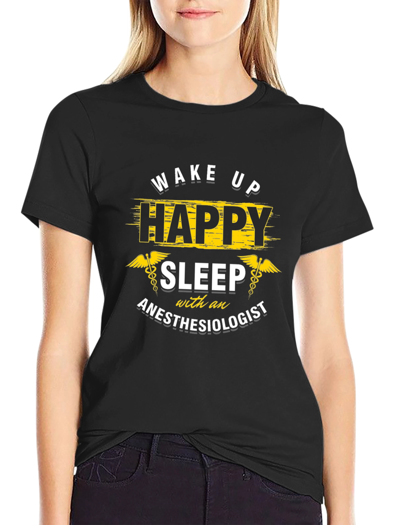 Wake Up Happy Anesthesiologist T-Shirt