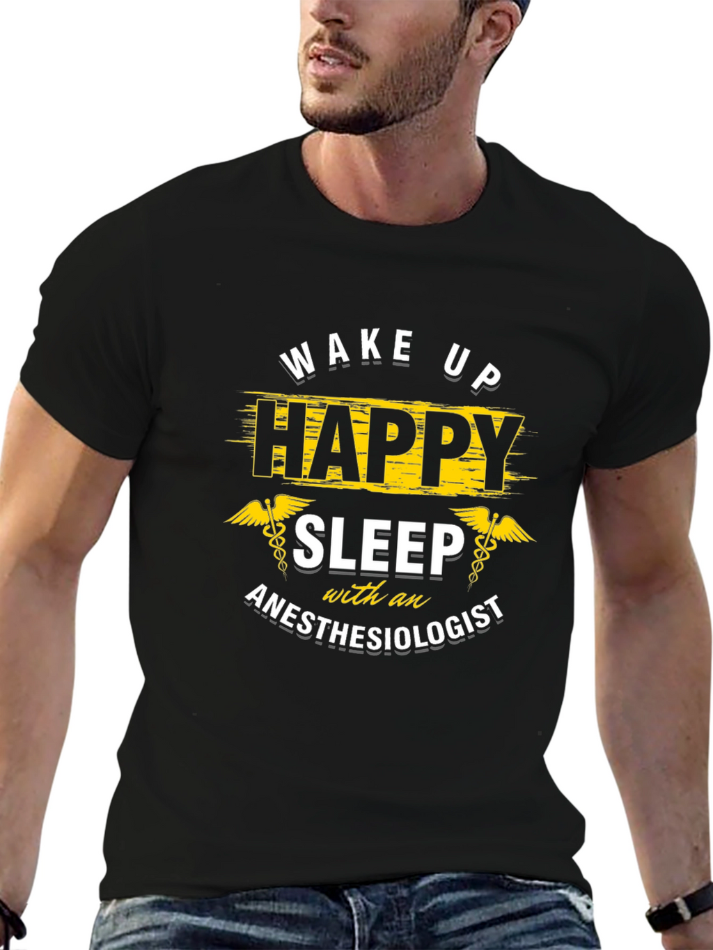Wake Up Happy Anesthesiologist T-Shirt