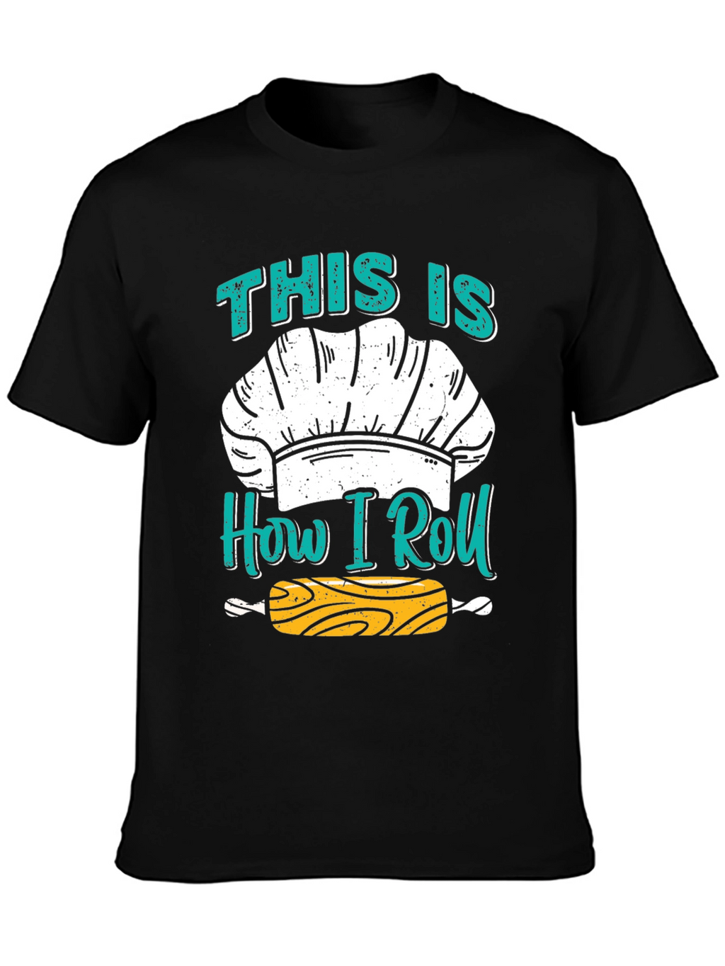 Chefs How I Roll T-Shirt - Baking Apparel