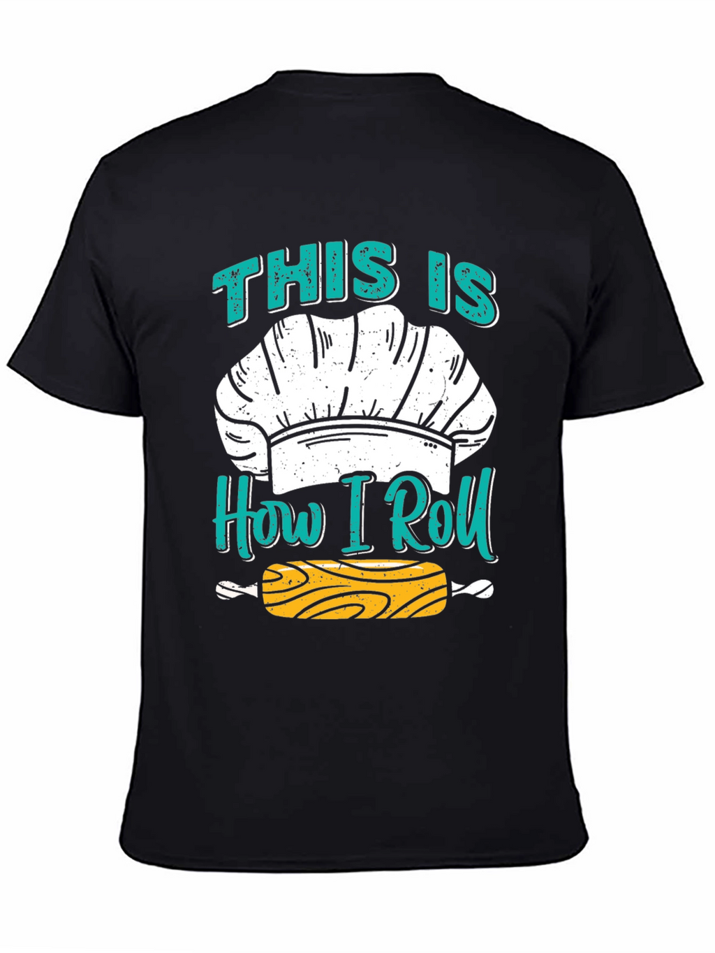 Chefs How I Roll T-Shirt - Baking Apparel