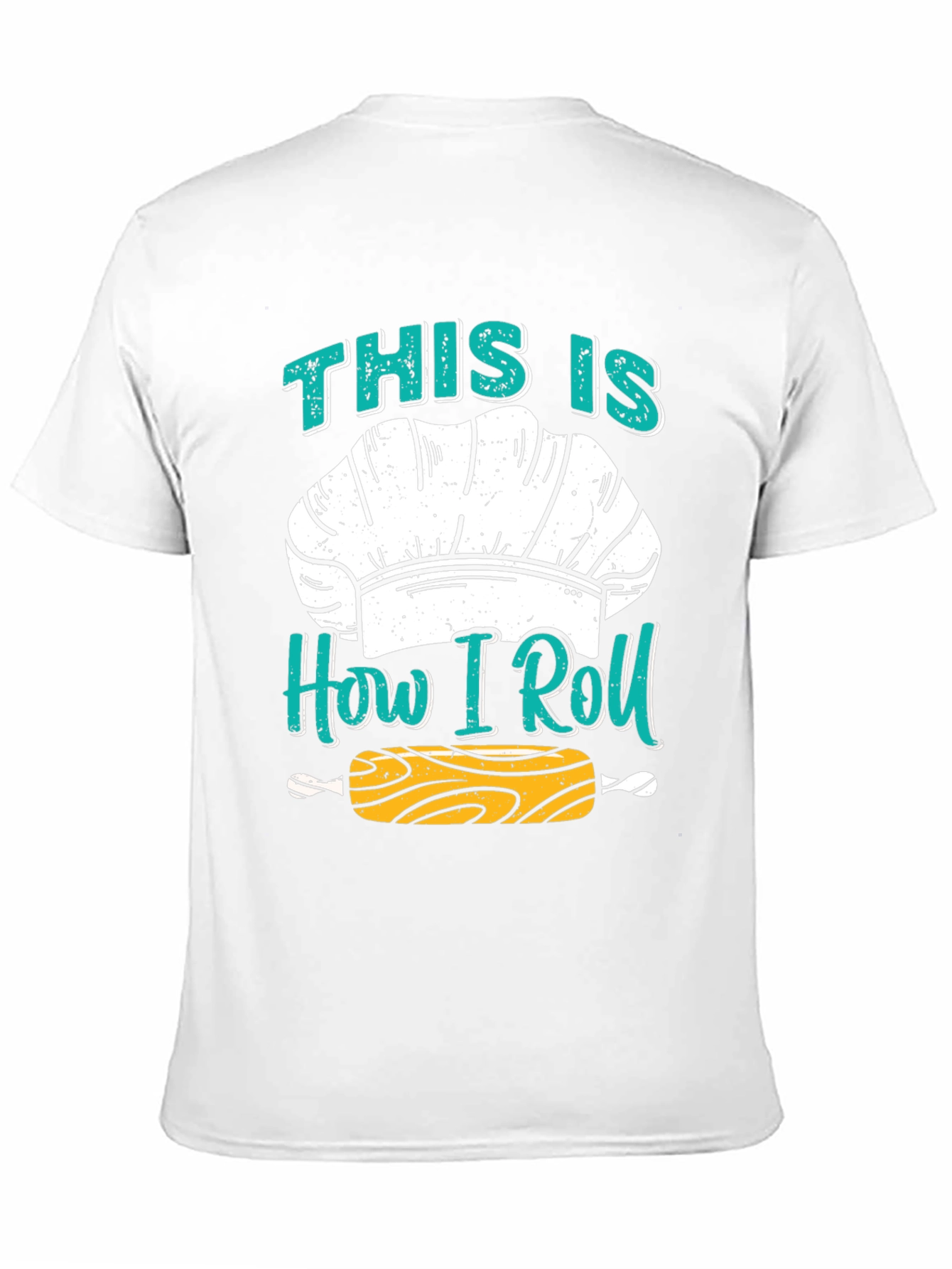 Chefs How I Roll T-Shirt - Baking Apparel