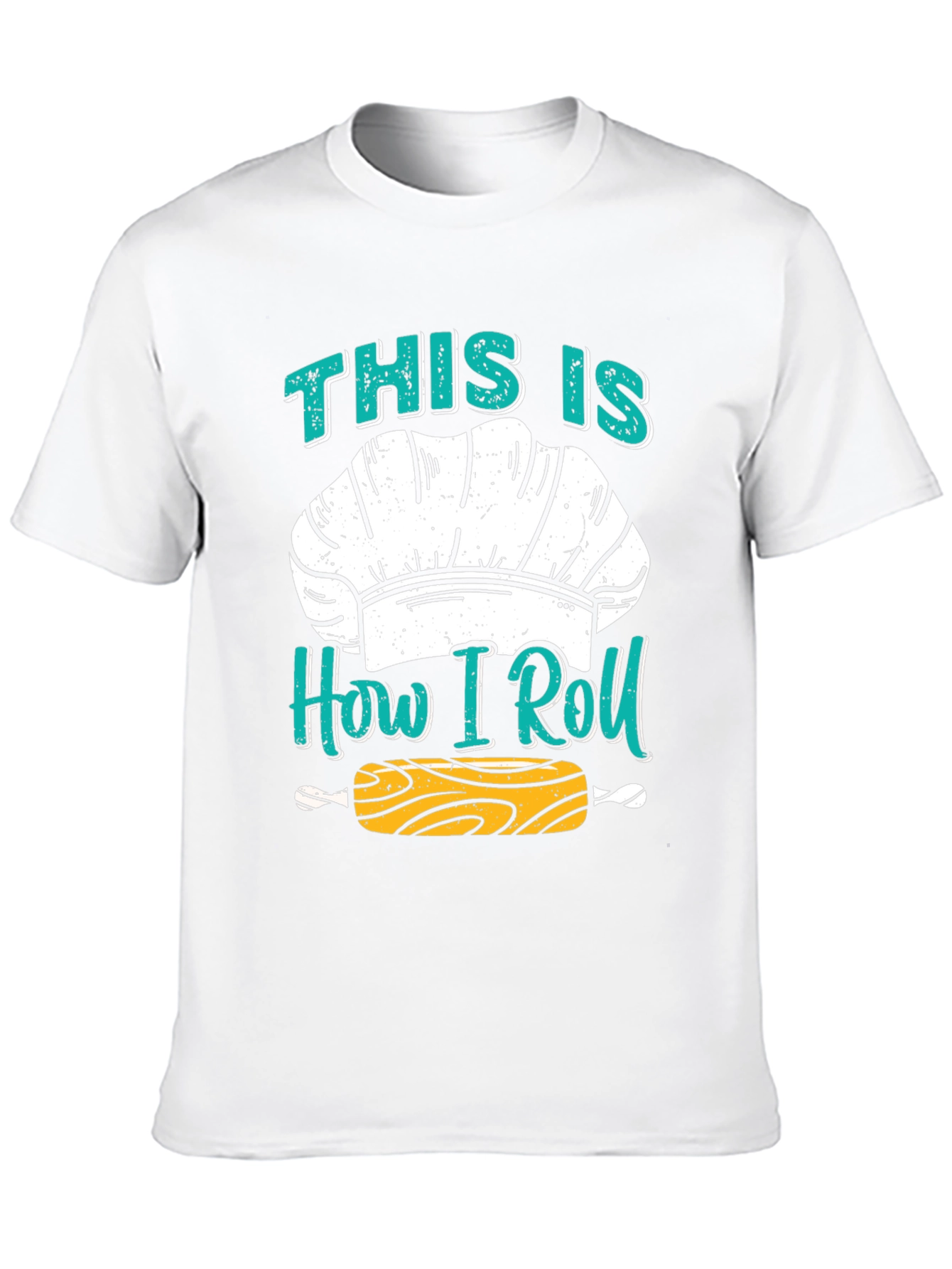 Chefs How I Roll T-Shirt - Baking Apparel