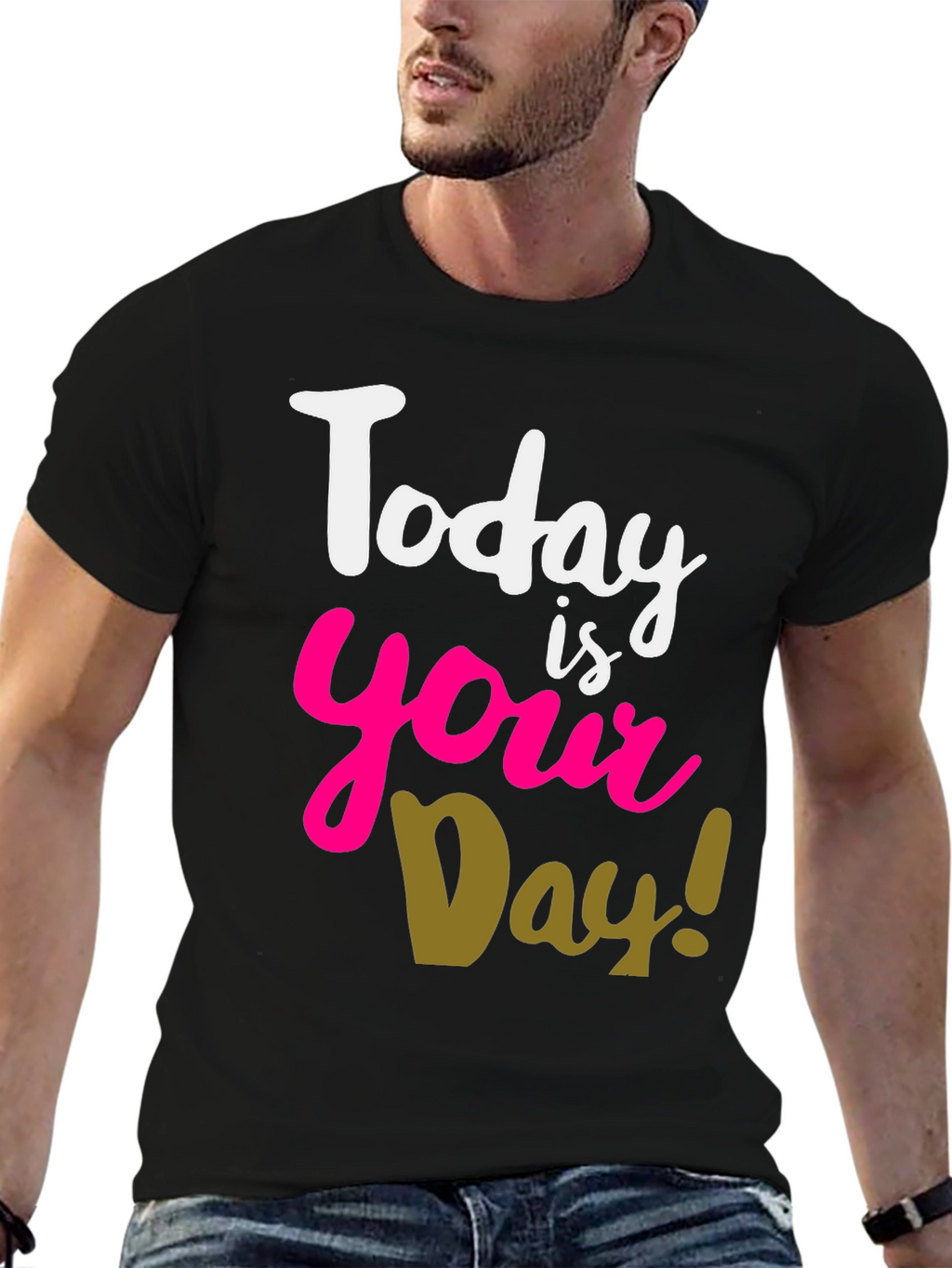 Today Is Your Day T-Shirt