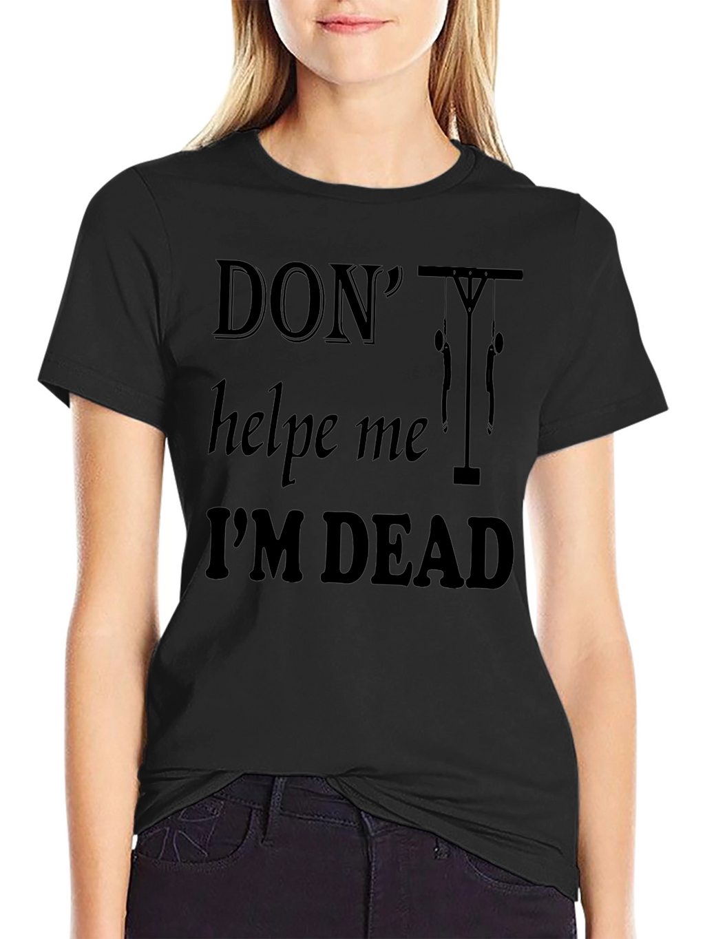Dont Help Me Im Dead Funny Graphic T-Shirt