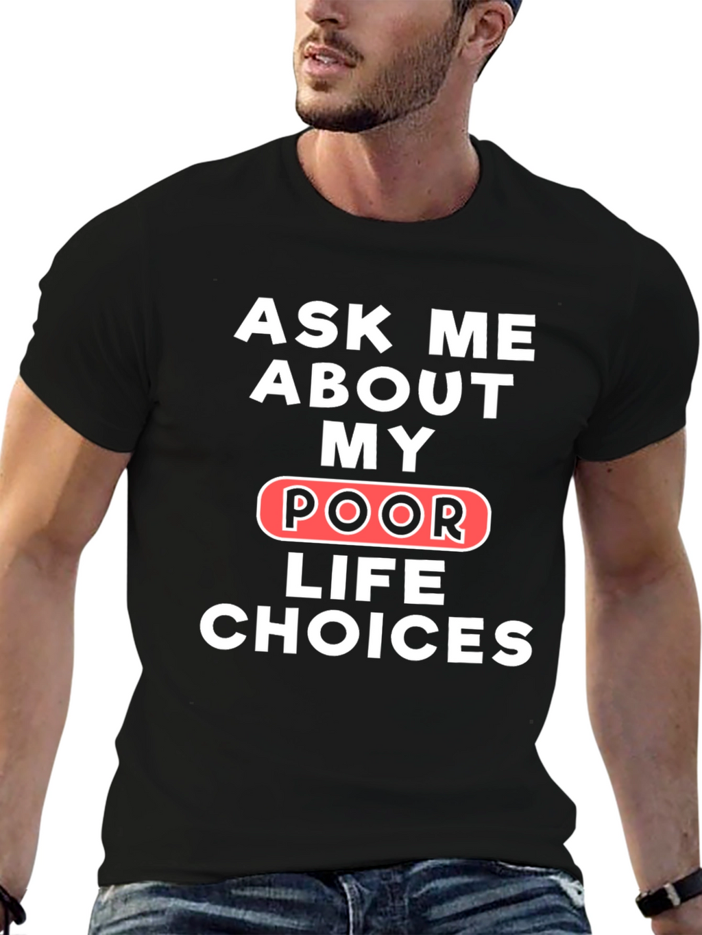 Ask Me About My Poor Life Choices T-Shirt