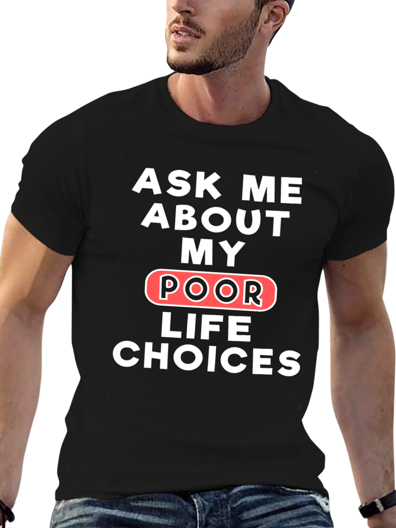 Ask Me About My Poor Life Choices T-Shirt