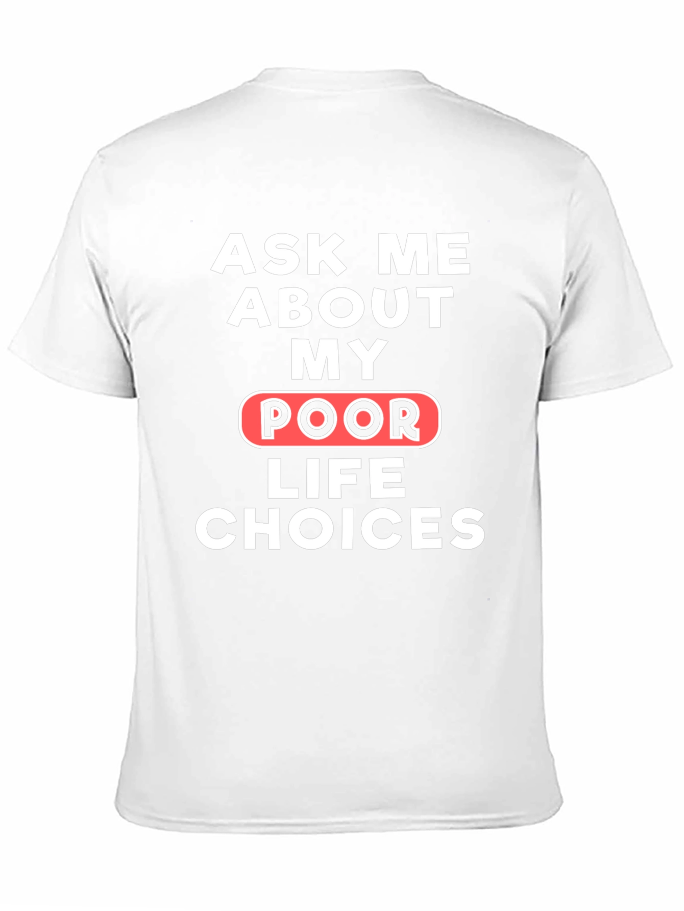 Ask Me About My Poor Life Choices T-Shirt