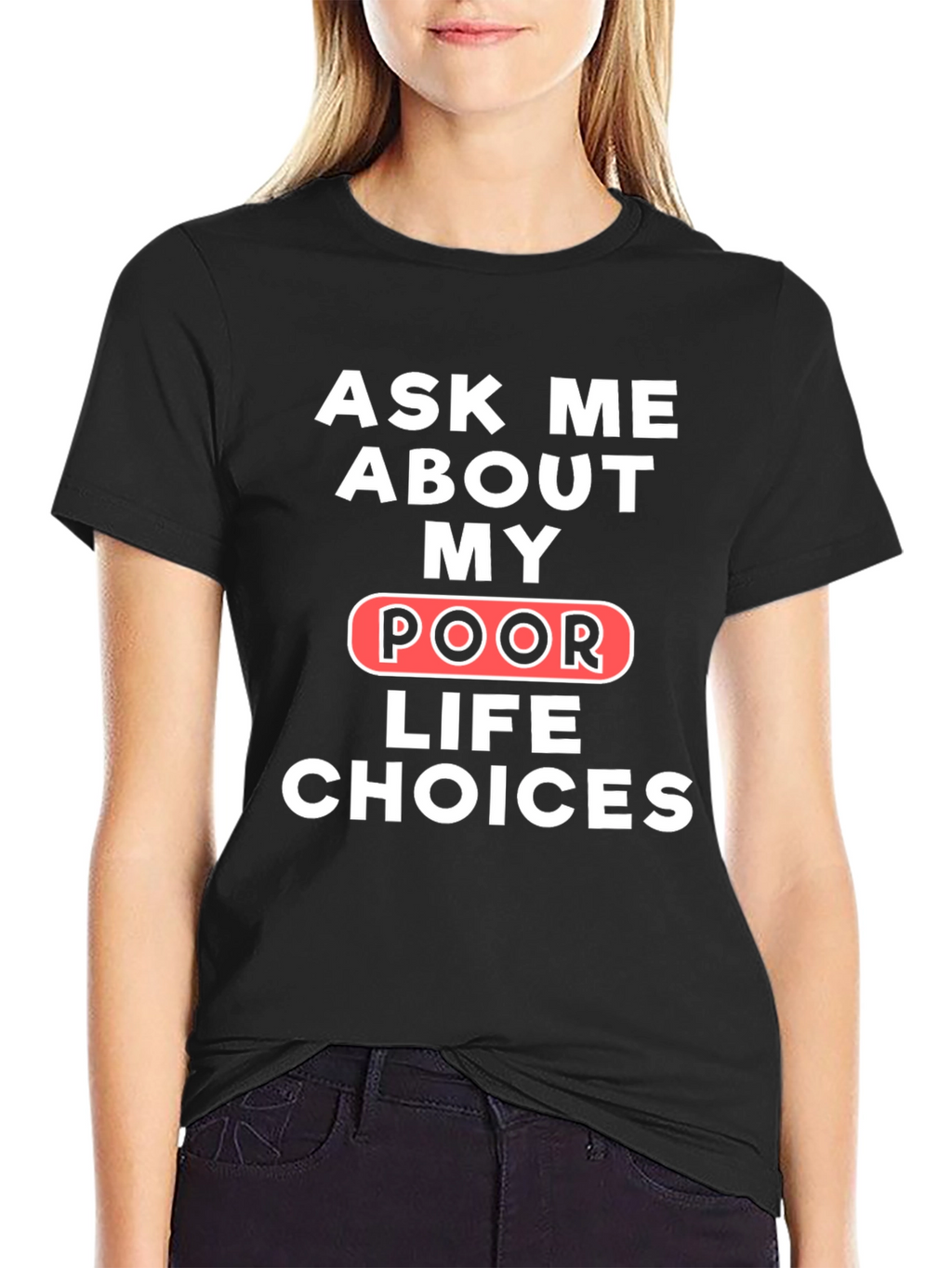 Ask Me About My Poor Life Choices T-Shirt