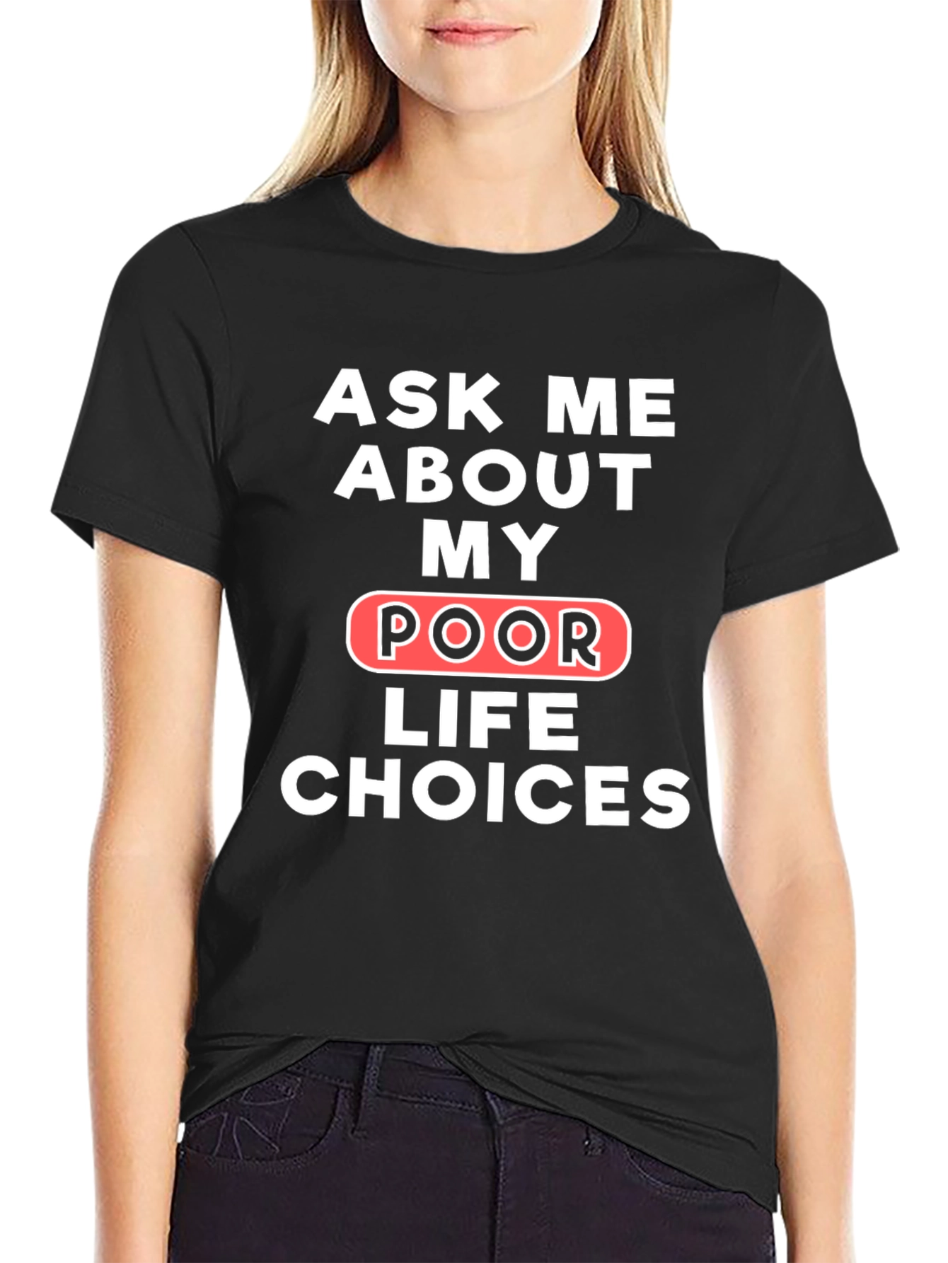 Ask Me About My Poor Life Choices T-Shirt