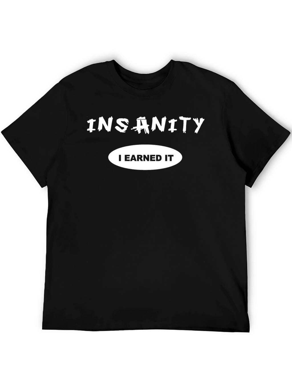Insanity I Earned It Black Graphic Tee