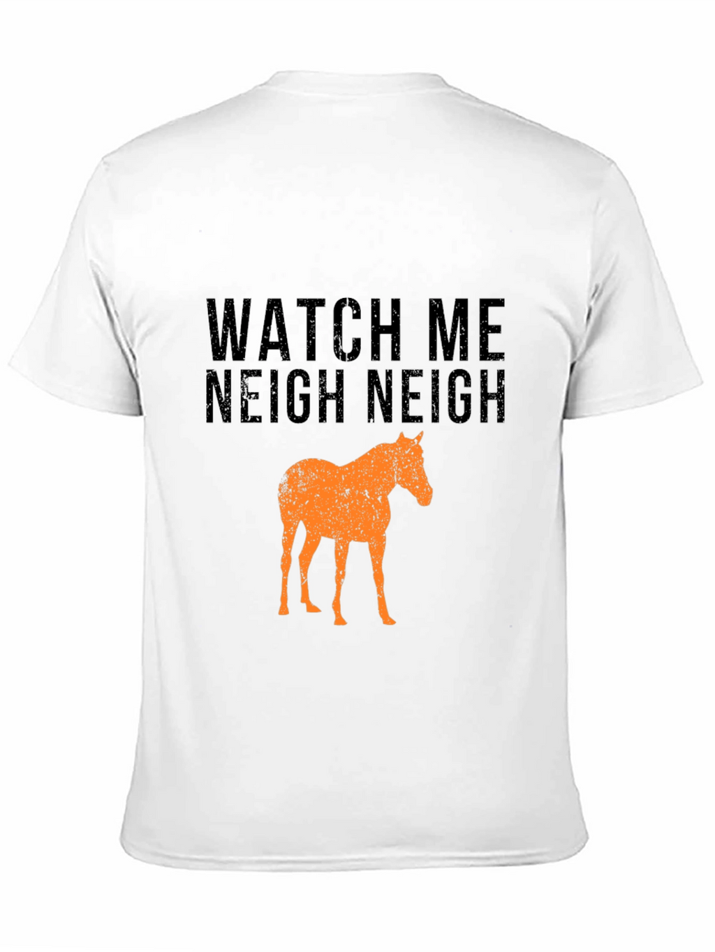 Watch Me Neigh Funny Horse T-Shirt