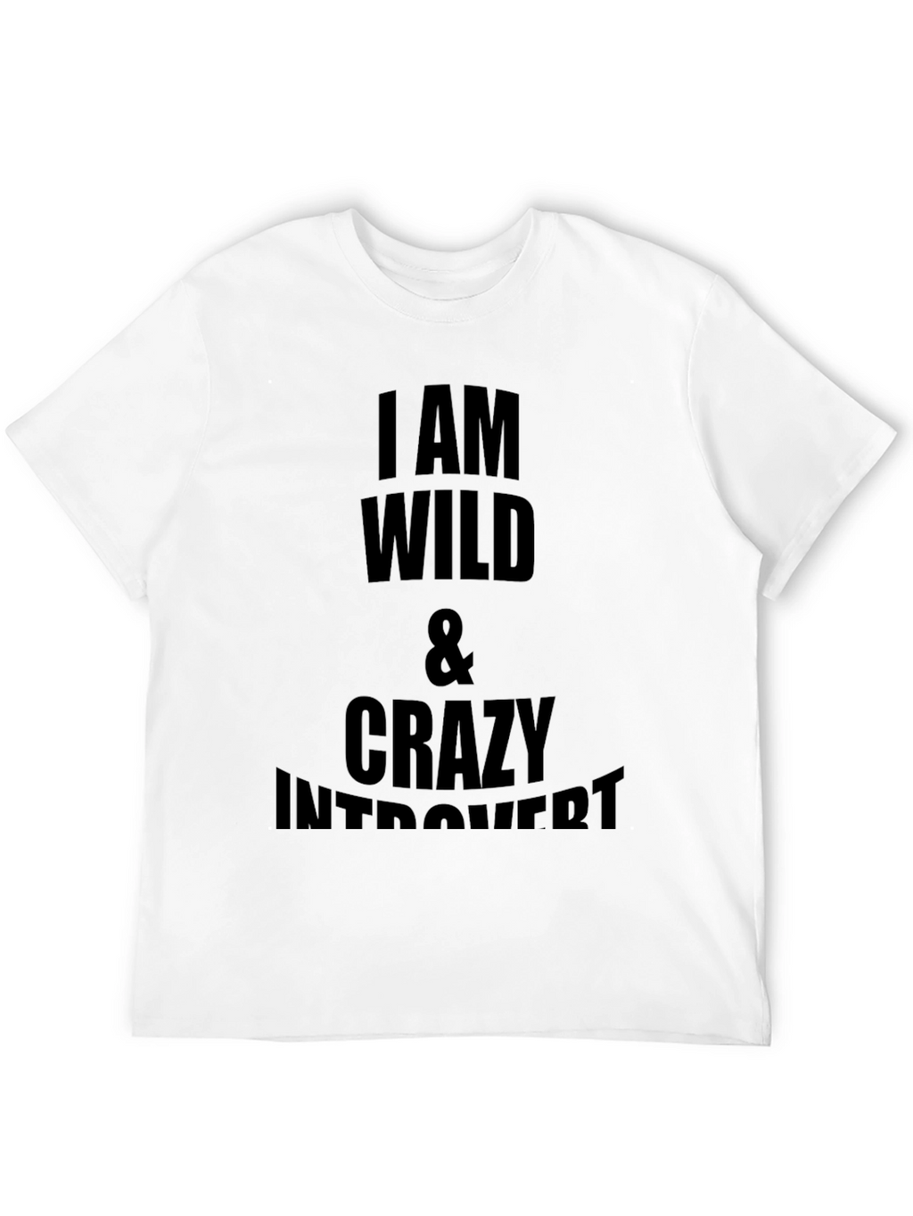 I am Wild & Crazy Introvert Graphic T-Shirt