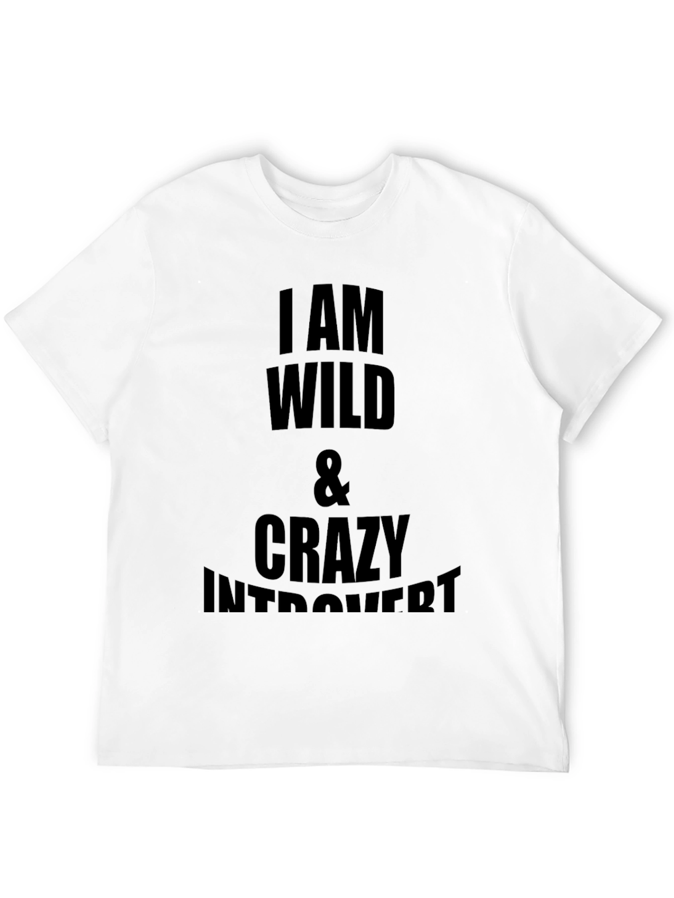 I am Wild & Crazy Introvert Graphic T-Shirt