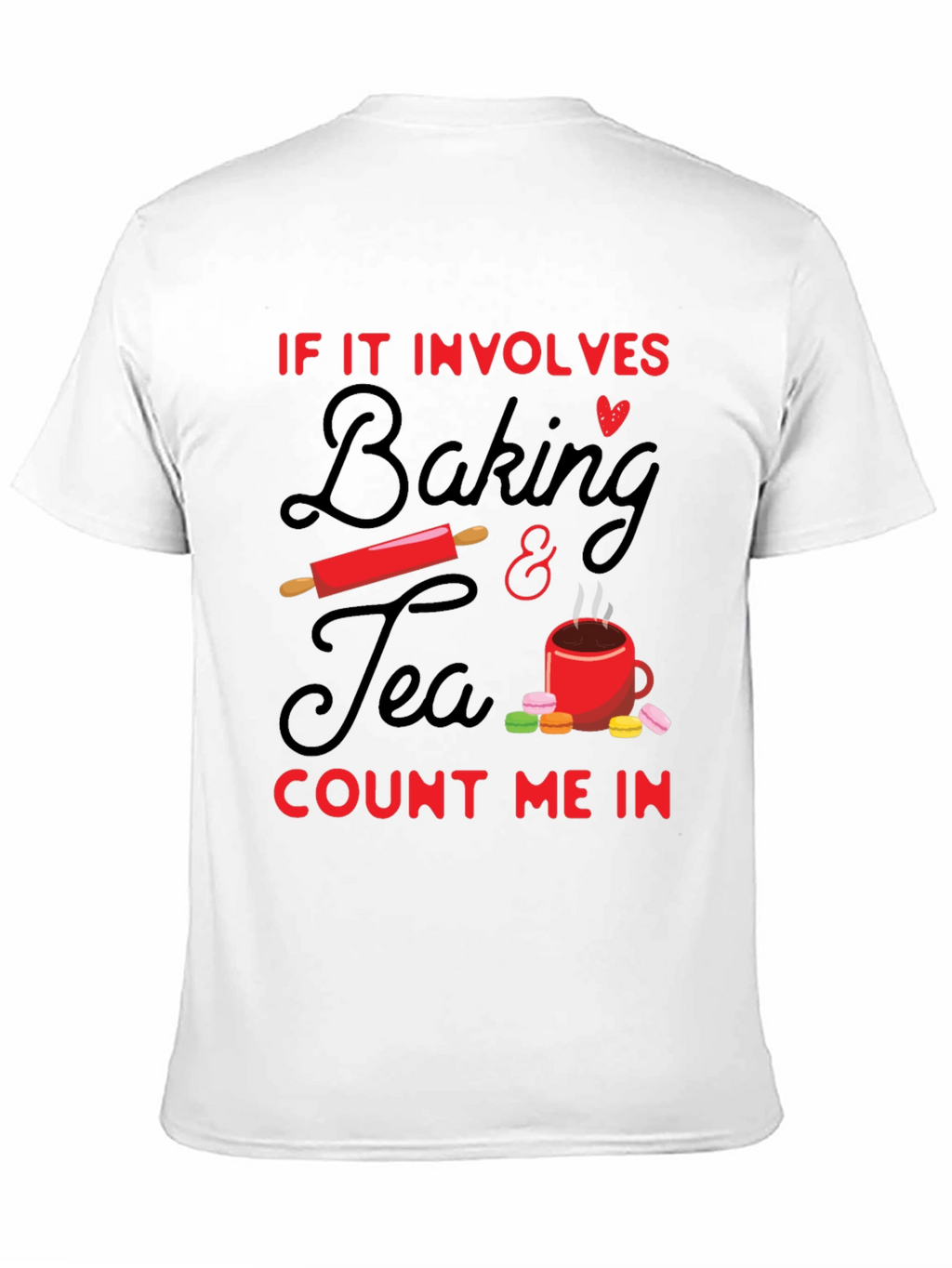 Baking & Tea T-Shirt - Count Me In!
