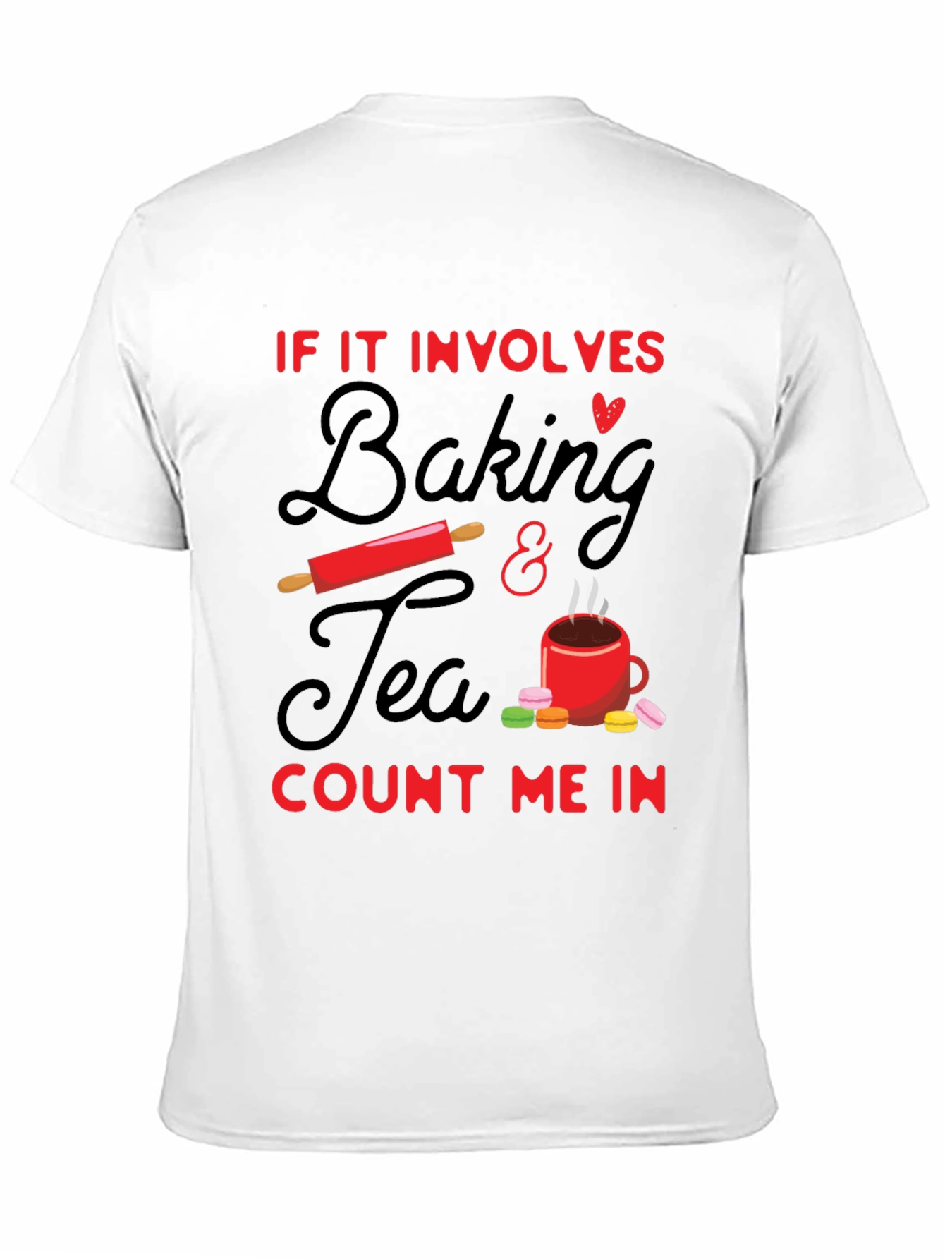 Baking & Tea T-Shirt - Count Me In!