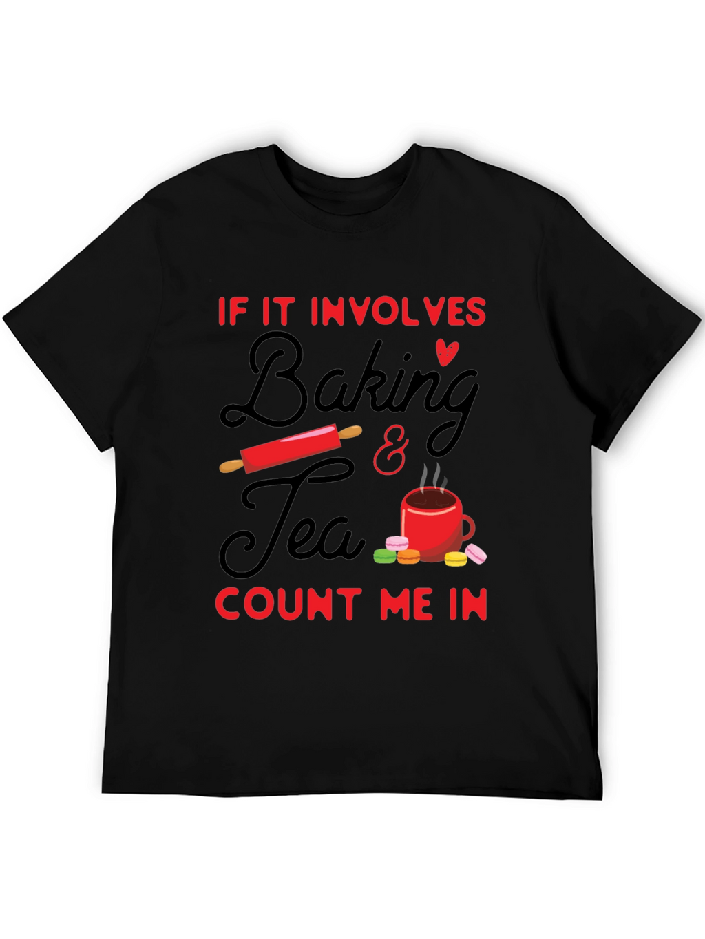 Baking & Tea T-Shirt - Count Me In!
