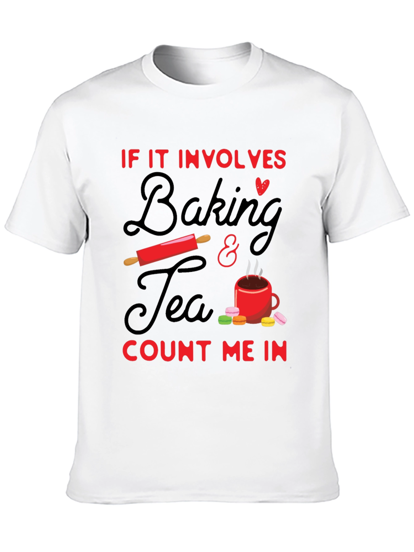Baking & Tea T-Shirt - Count Me In!