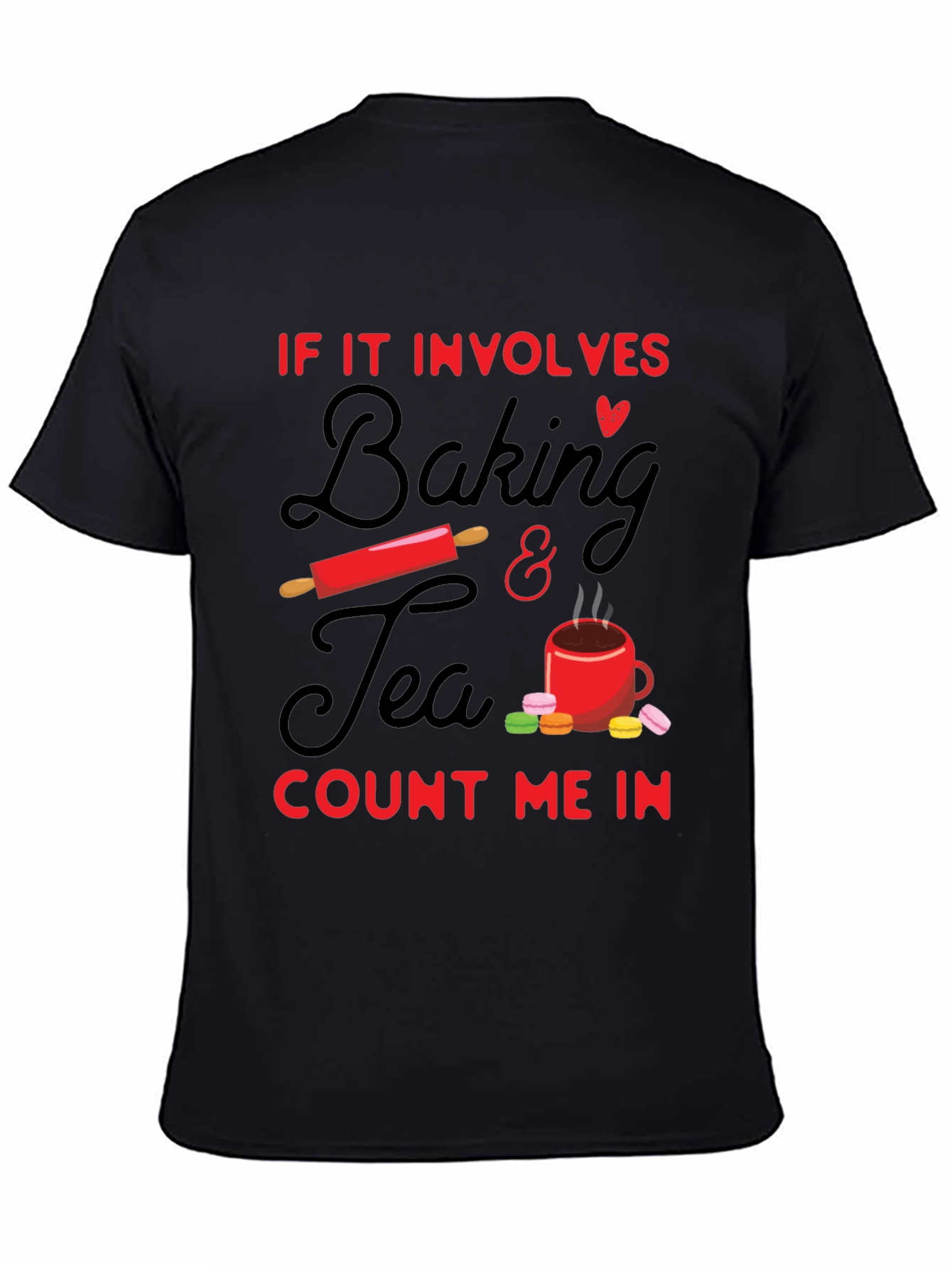 Baking & Tea T-Shirt - Count Me In!