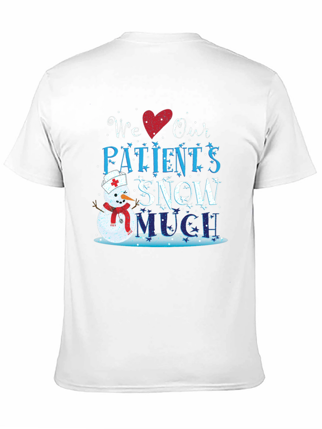 We Love Our Patients Snow Much T-Shirt