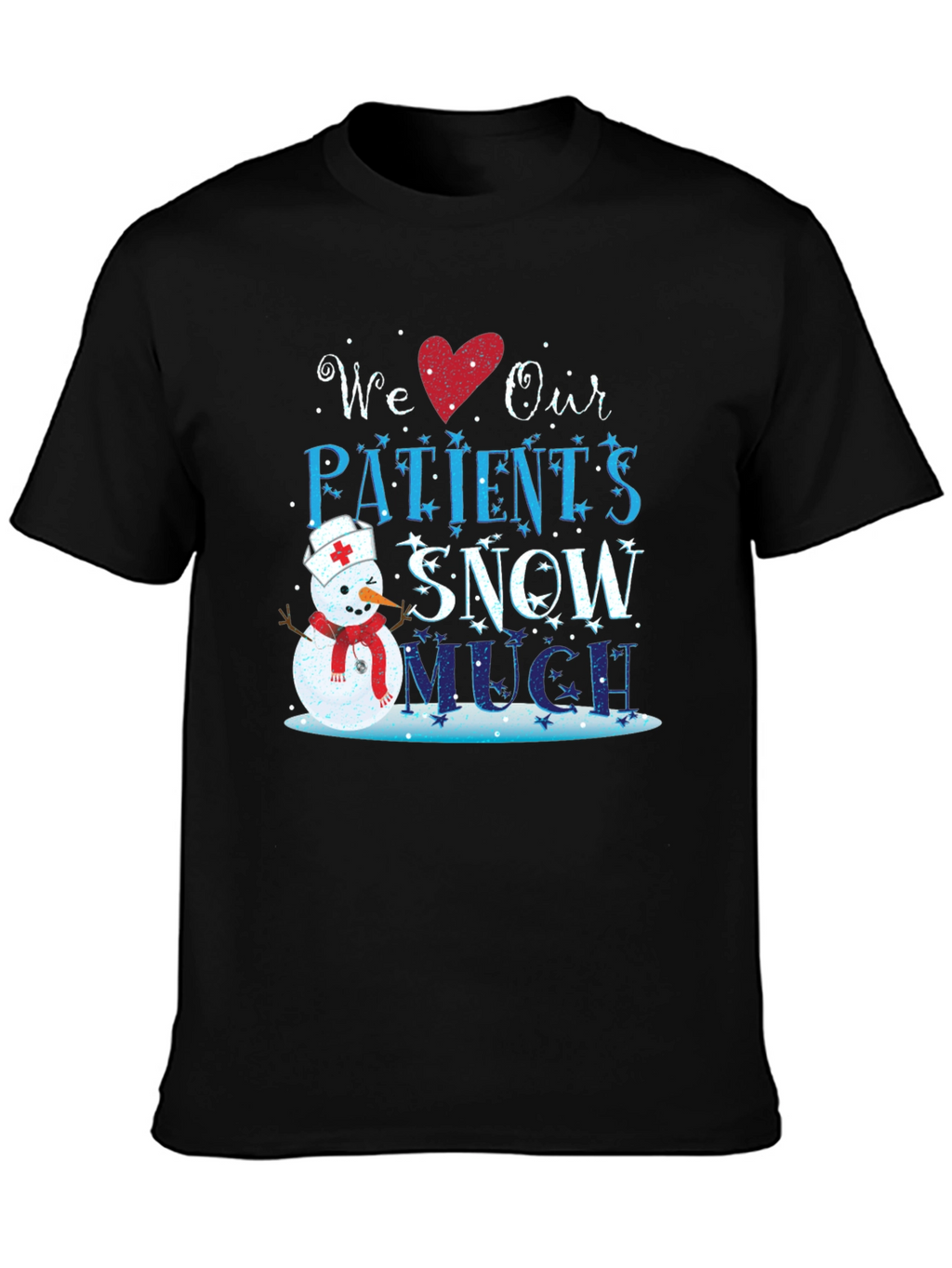 We Love Our Patients Snow Much T-Shirt