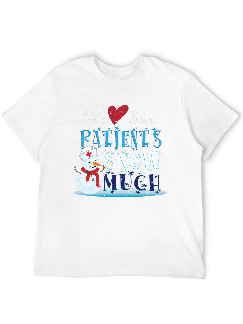 We Love Our Patients Snow Much T-Shirt