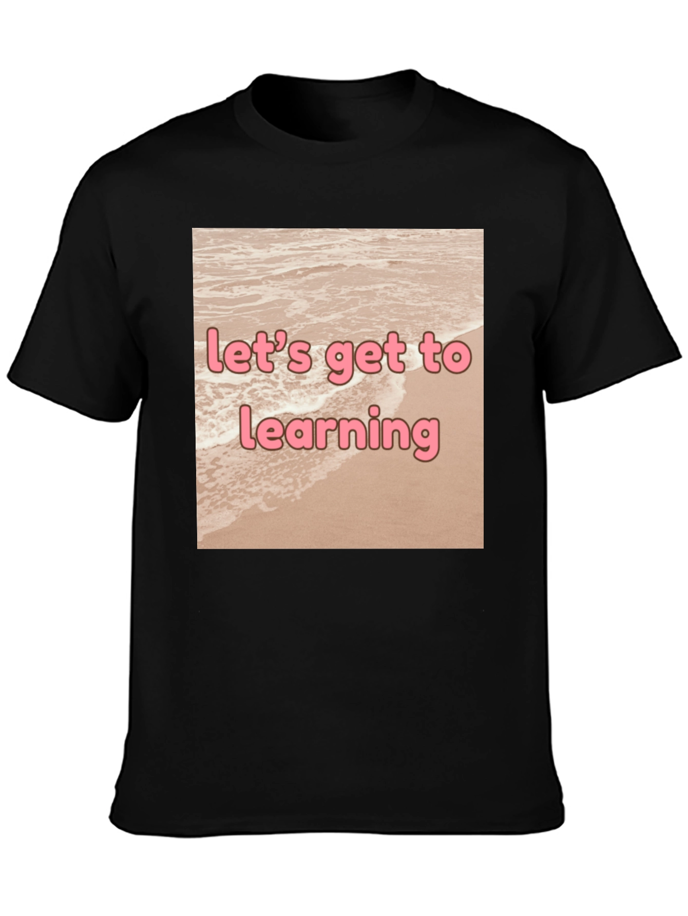 Lets Get to Learning Beach T-Shirt