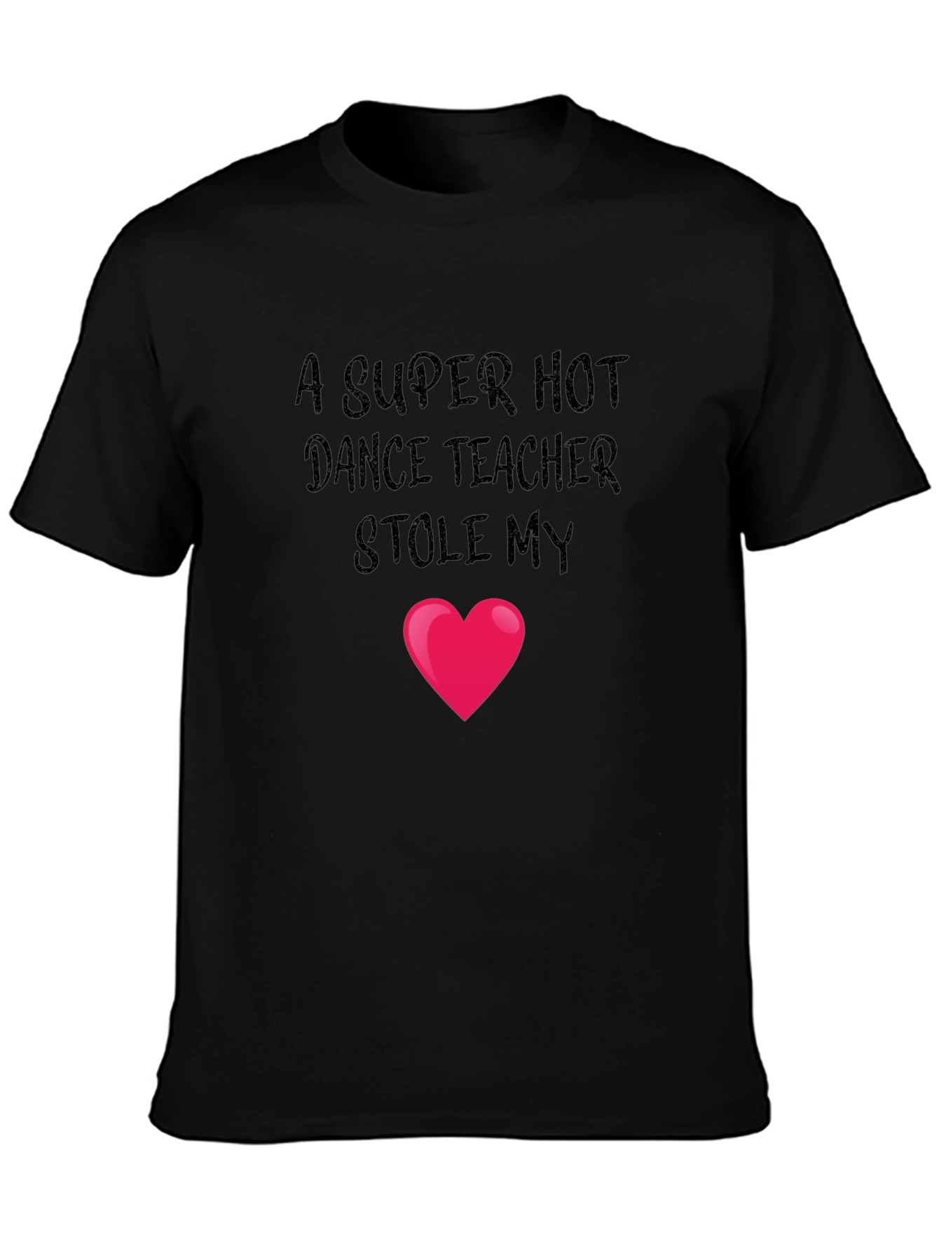 Dance Teacher Stole My Heart T-Shirt