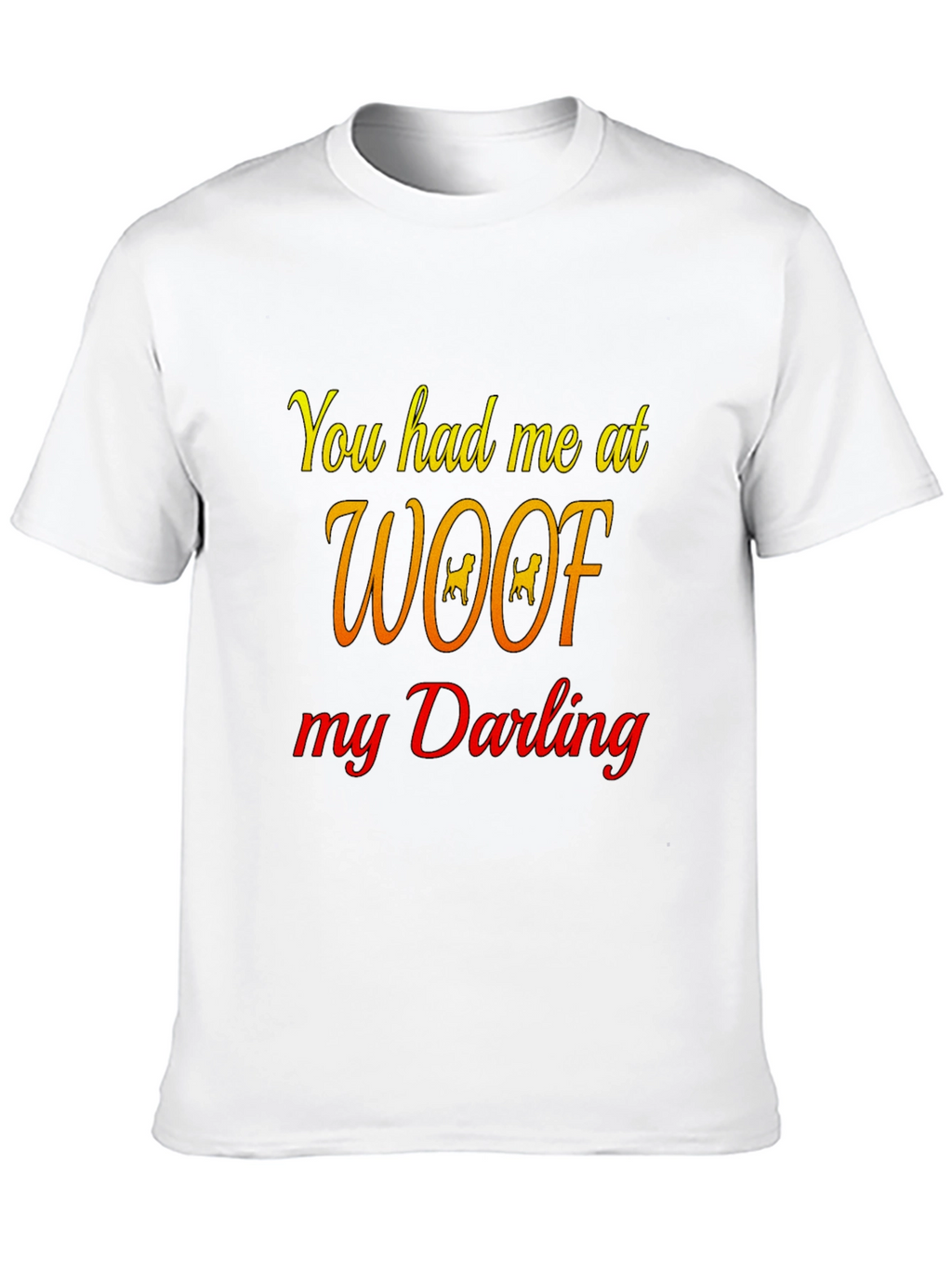 You Had Me At Woof Black T-Shirt