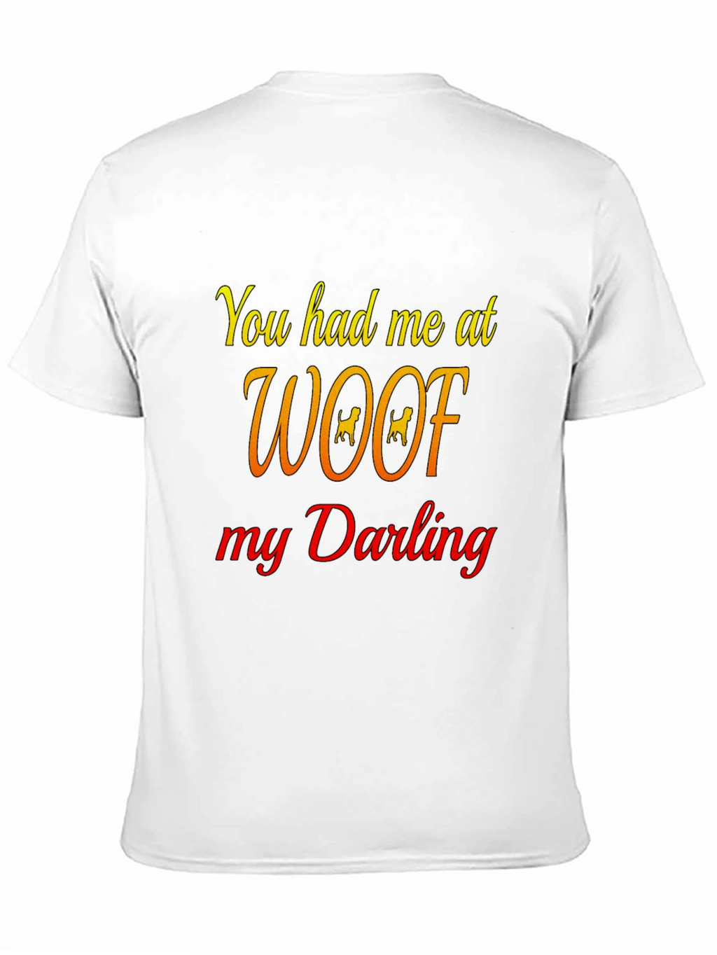 You Had Me At Woof Black T-Shirt