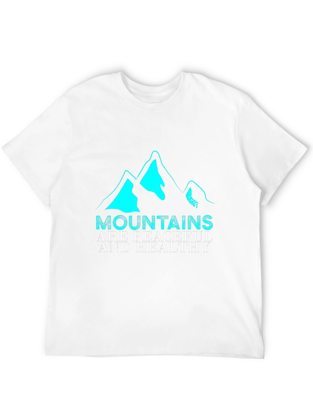 Mountains are Peaceful & Healthy Graphic Tee