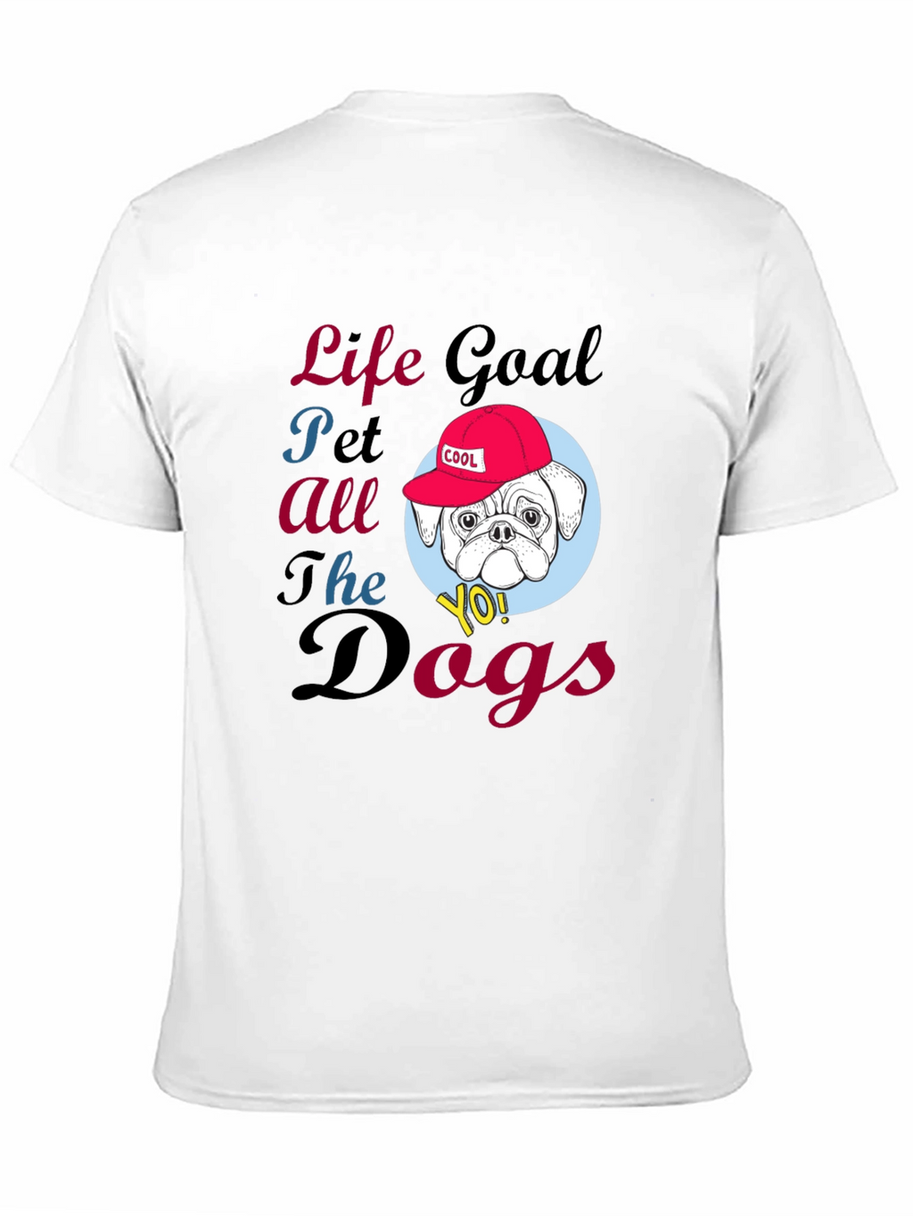 Life Goal Pet All the Dogs T-Shirt