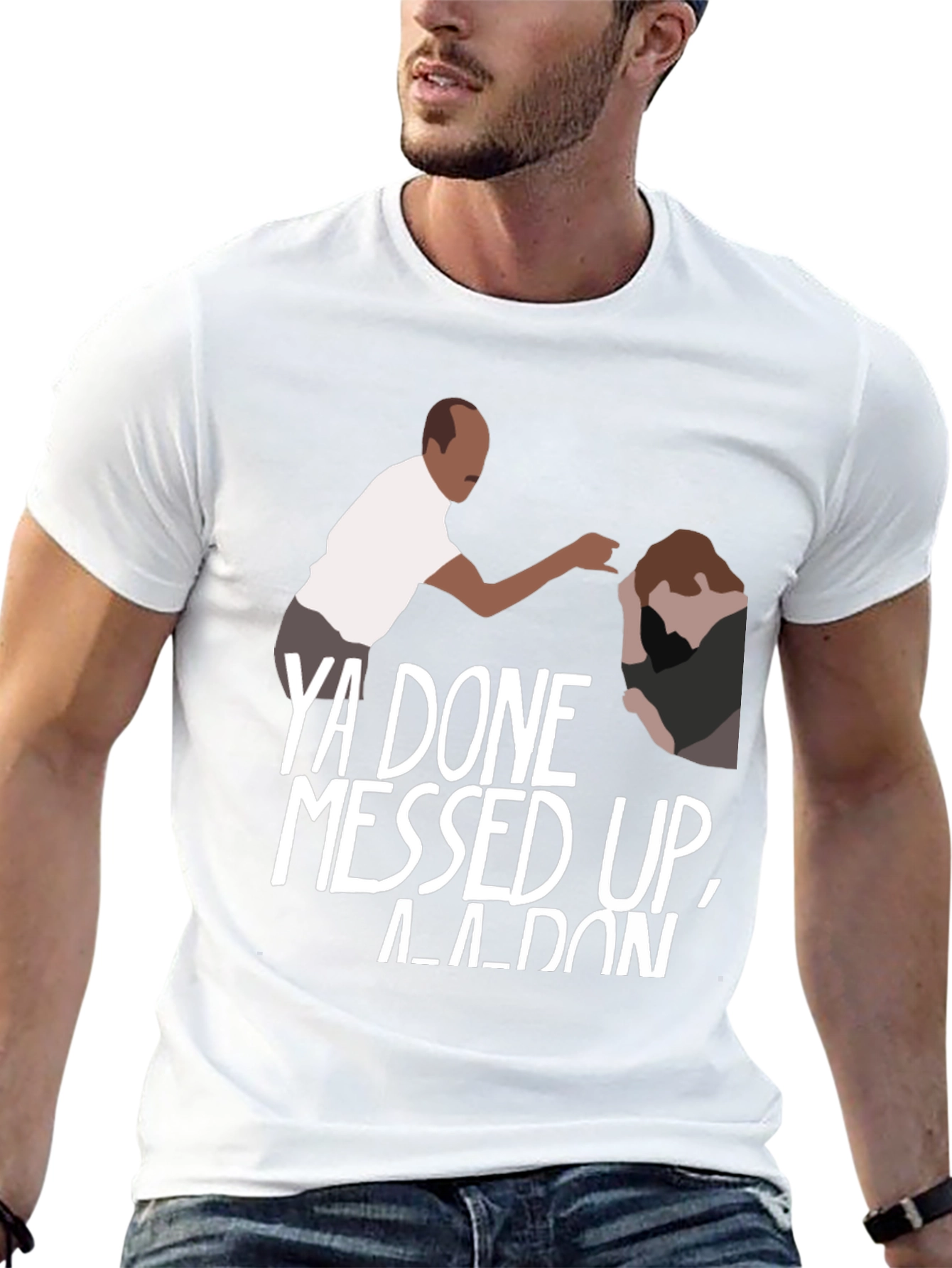 Ya Done Messed Up A-A-Ron Black T-Shirt