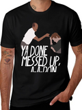 Ya Done Messed Up A-A-Ron Black T-Shirt