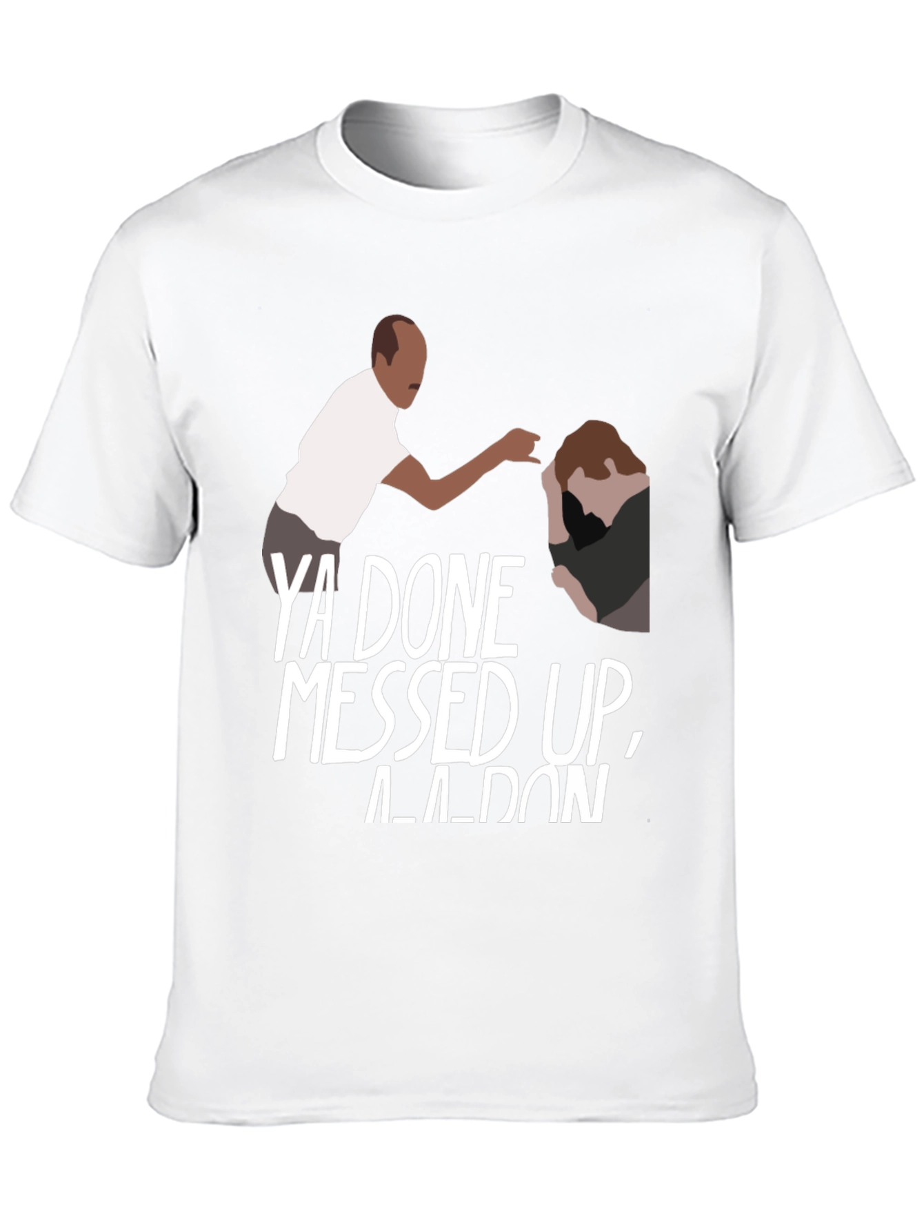Ya Done Messed Up A-A-Ron Black T-Shirt